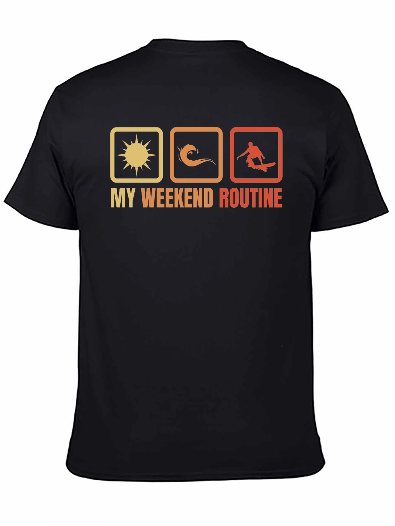 My Weekend Routine T-Shirt: Sun Surf Skate