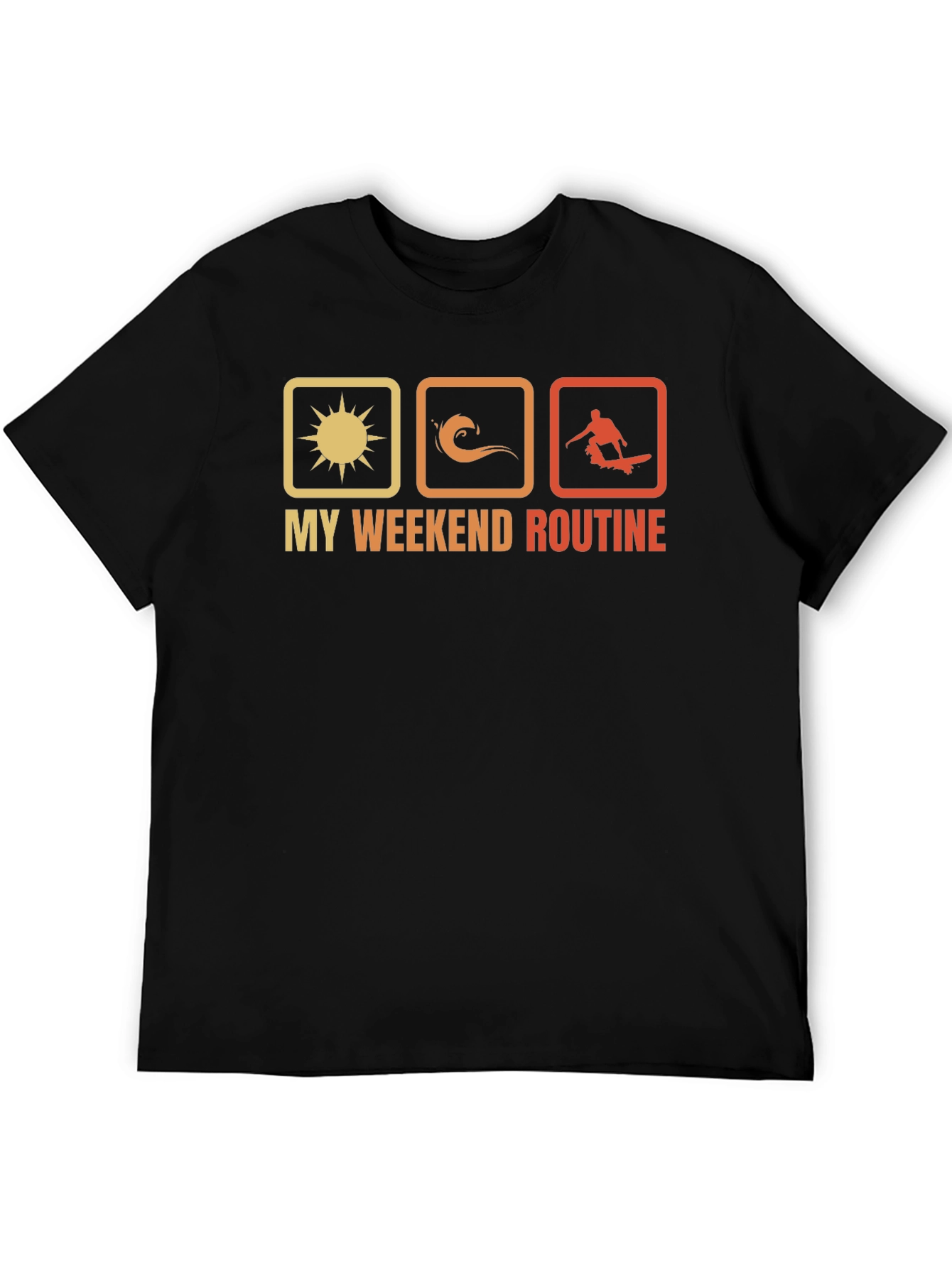 My Weekend Routine T-Shirt: Sun Surf Skate