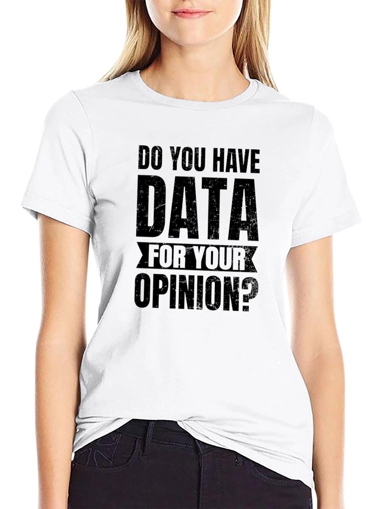 Data For Your Opinion Graphic Tee