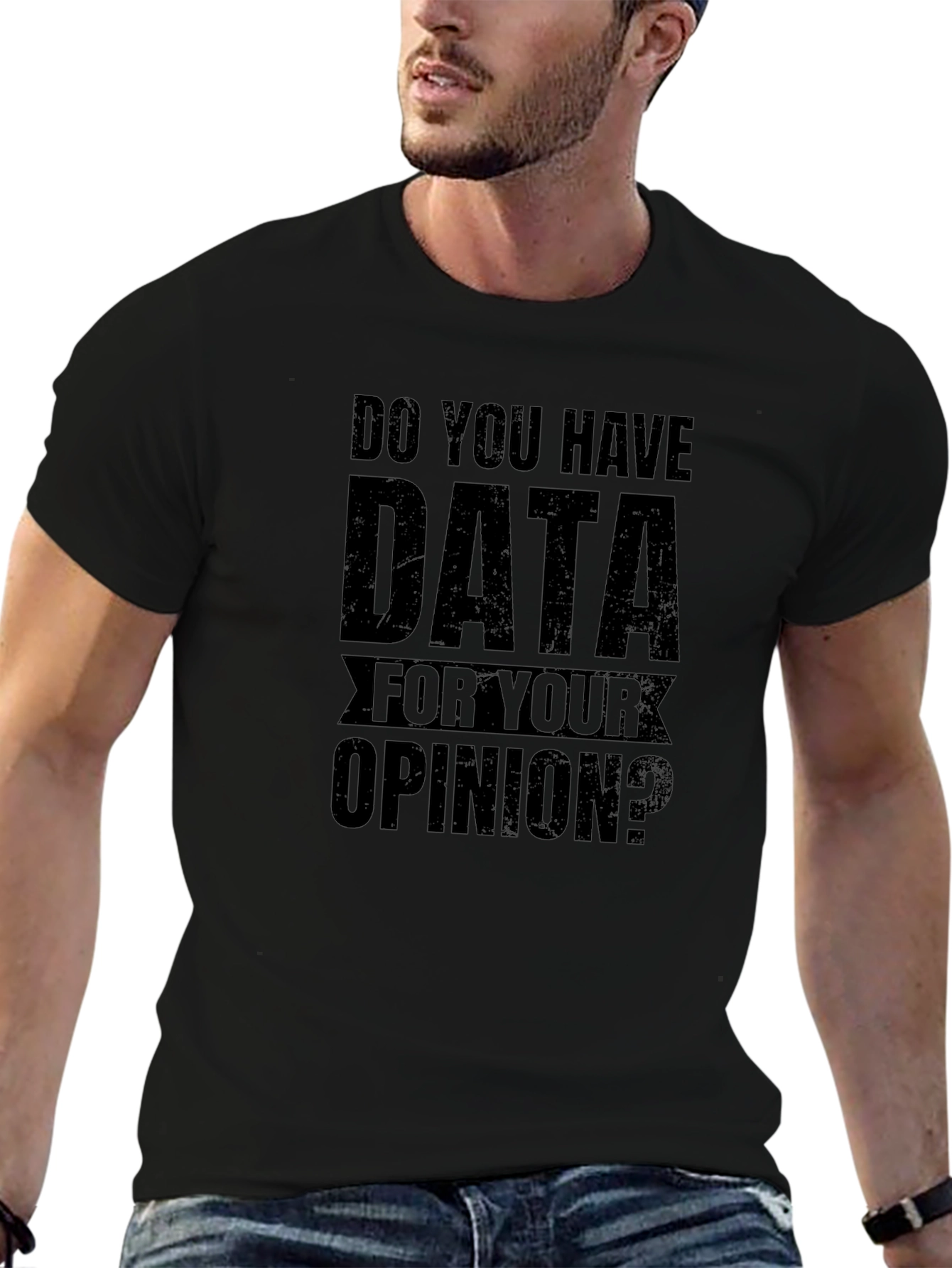 Data For Your Opinion Graphic Tee