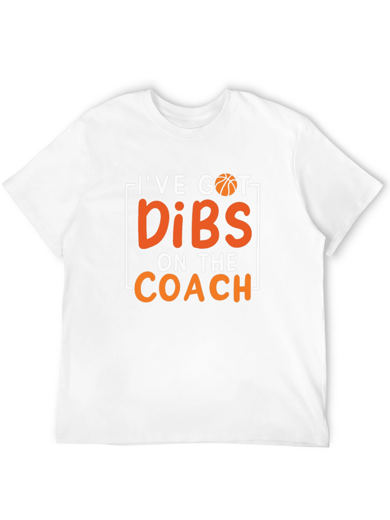Ive Got Dibs On The Coach T-Shirt Basketball