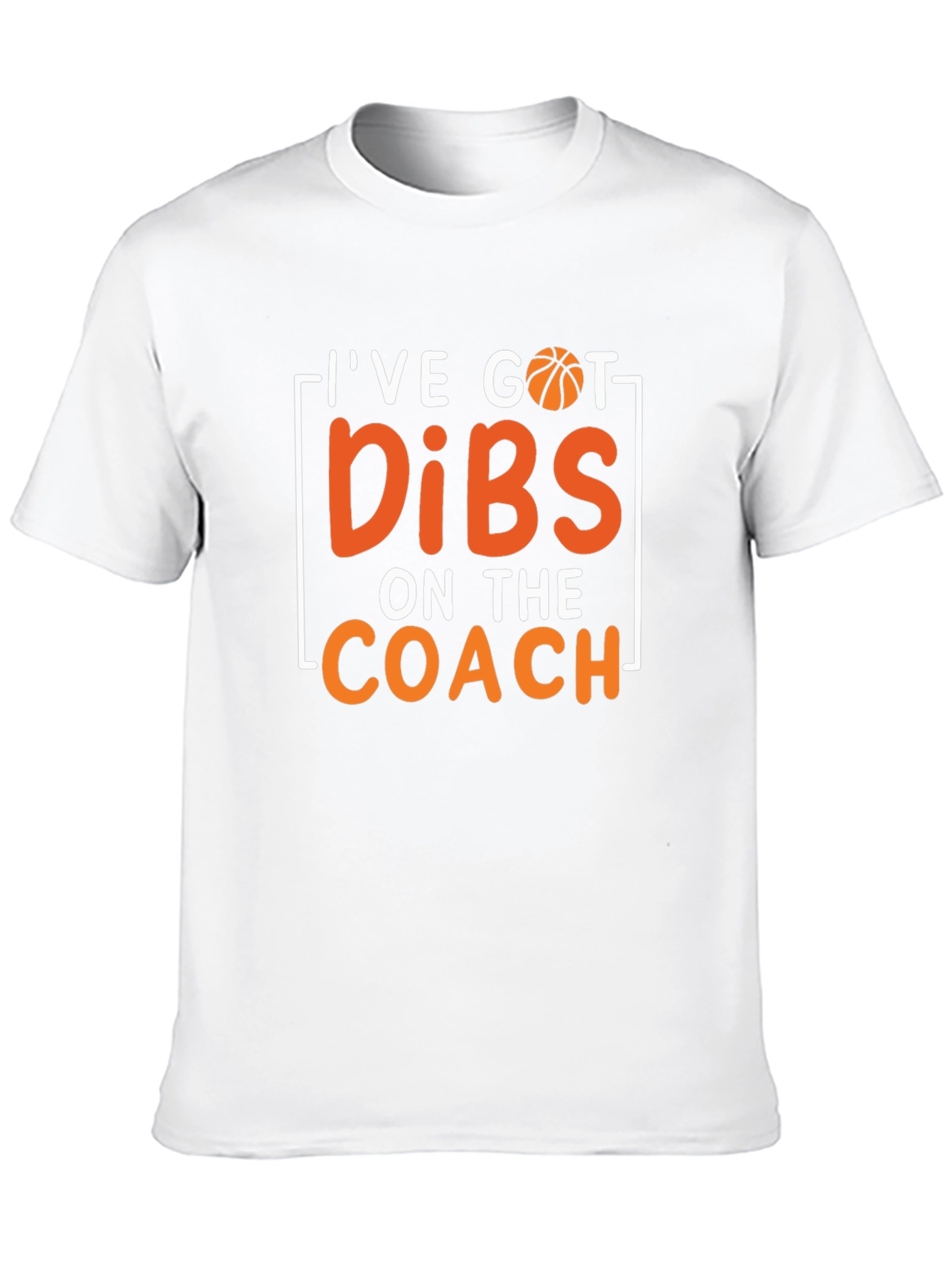 Ive Got Dibs On The Coach T-Shirt Basketball