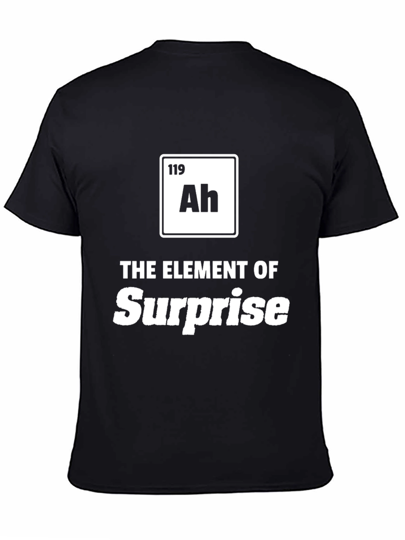 Element of Surprise T-Shirt - Ah Periodic Table Style