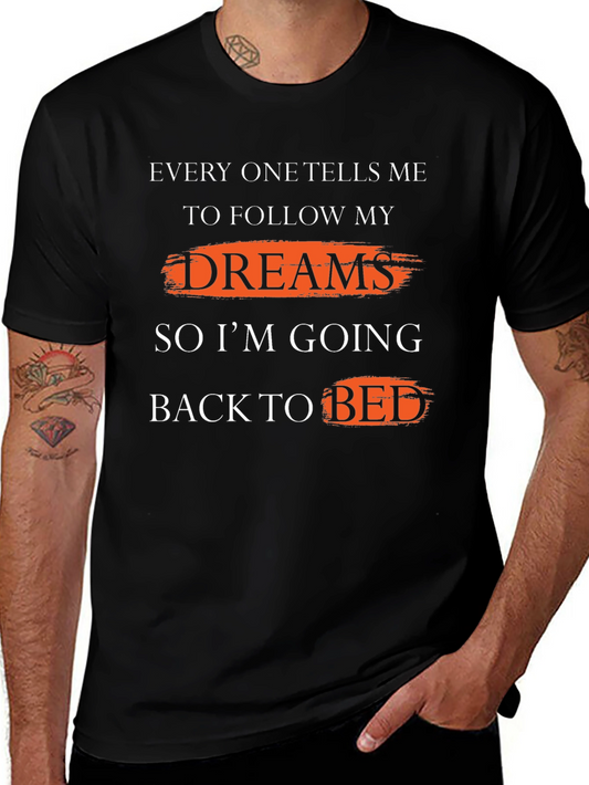 Funny Slogan T-Shirt - Follow My Dreams - Back to Bed