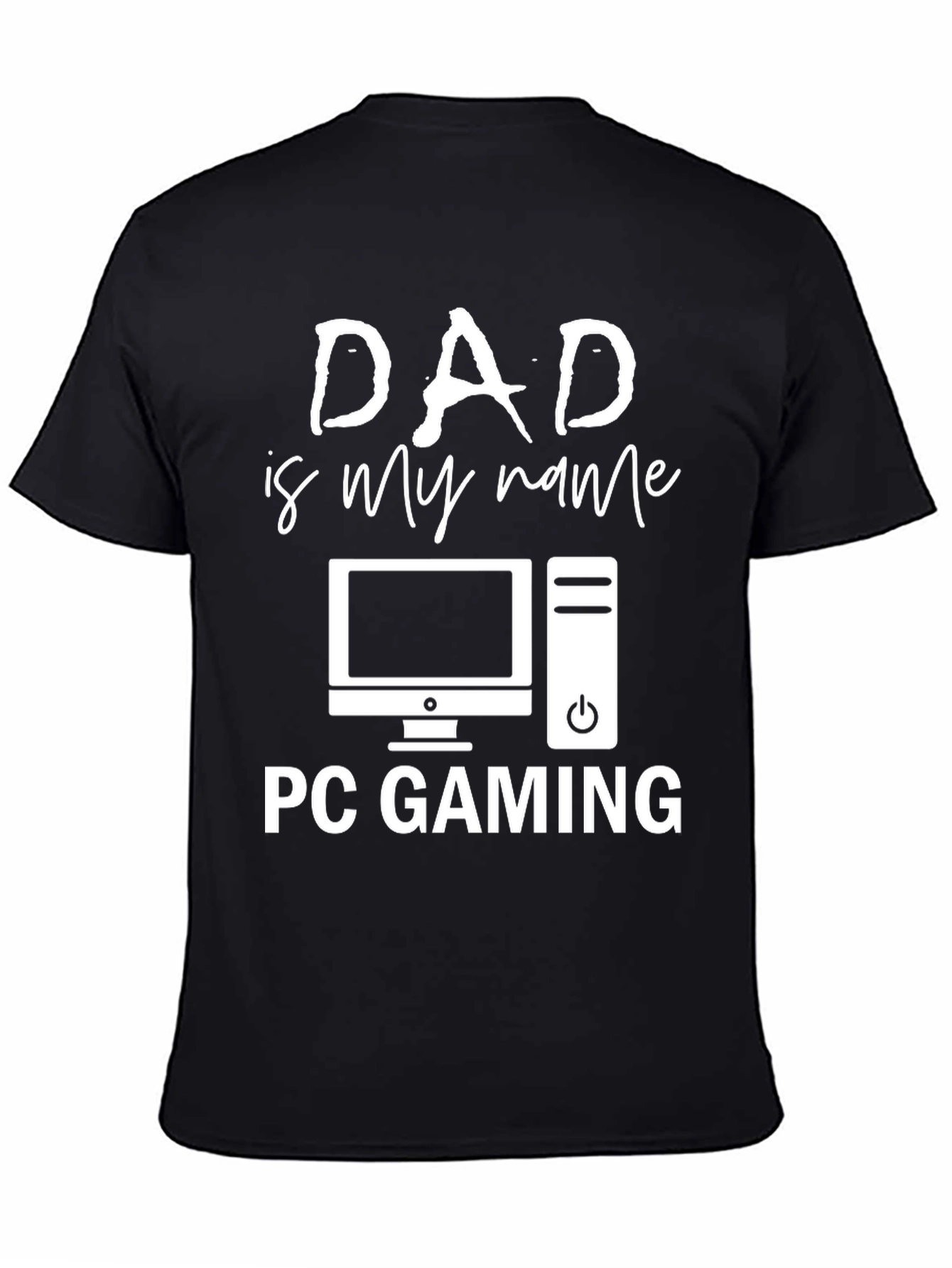 Dad is My Name PC Gaming T-Shirt