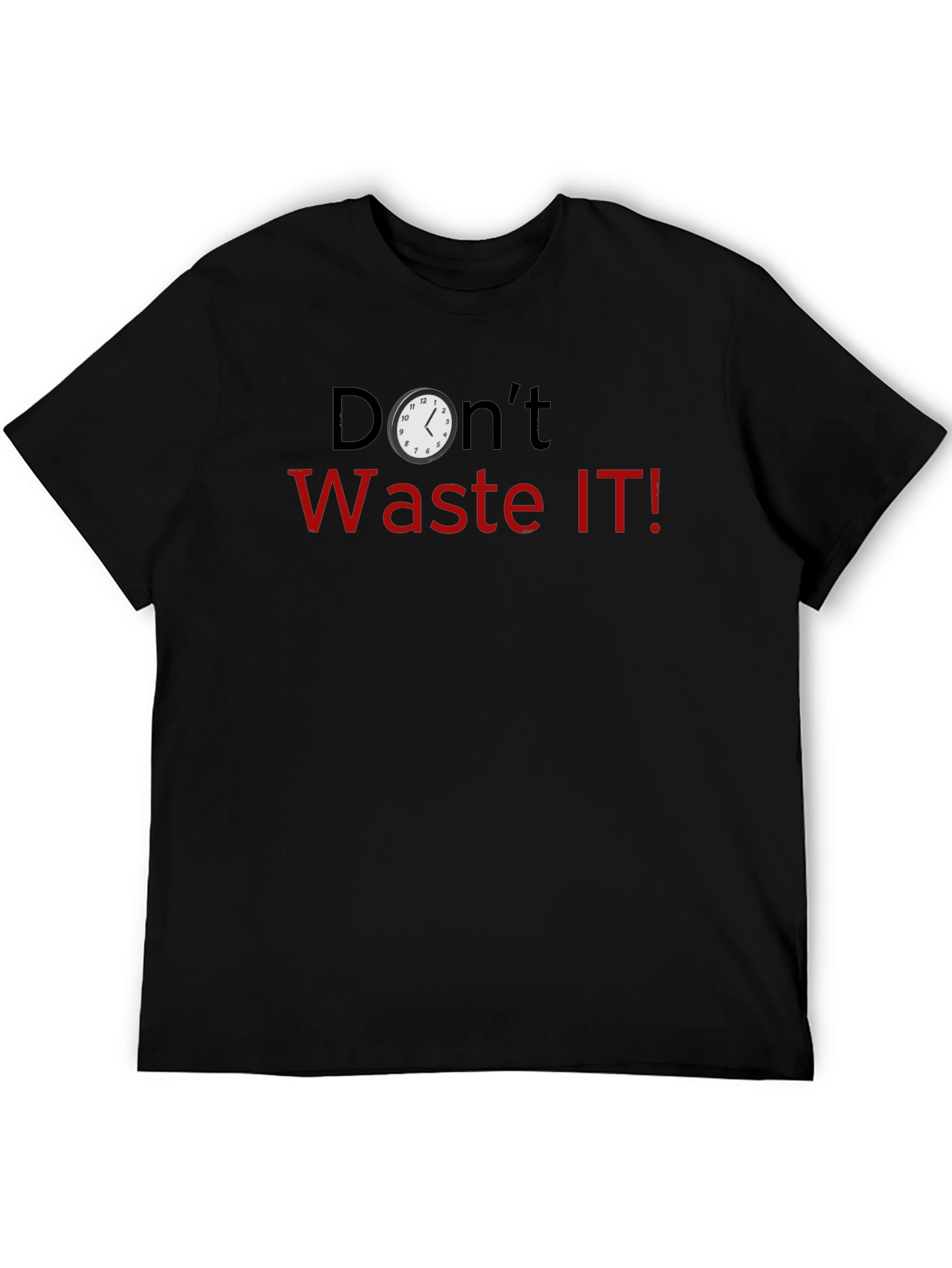 Dont Waste IT! Novelty Graphic T-Shirt