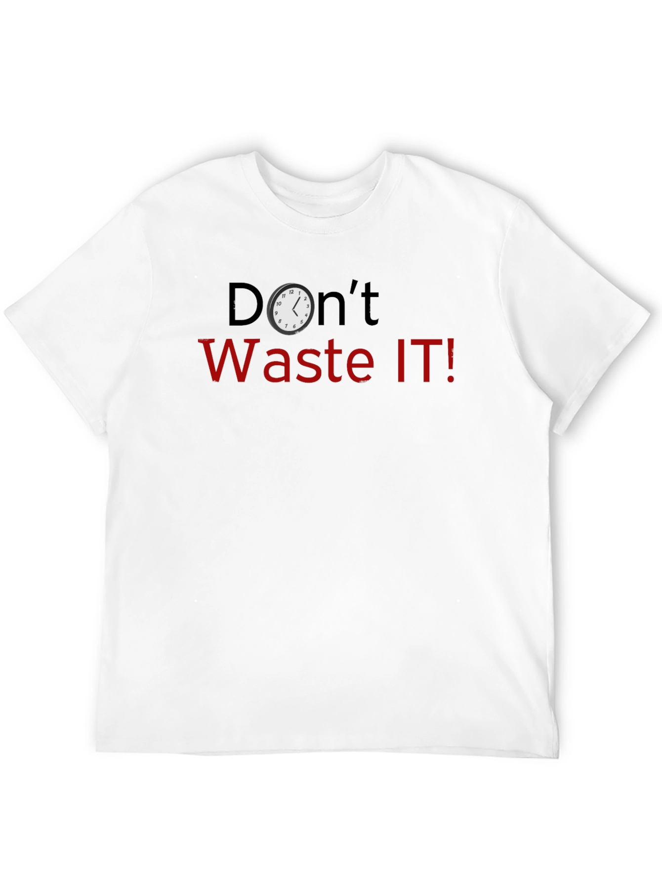 Dont Waste IT! Novelty Graphic T-Shirt