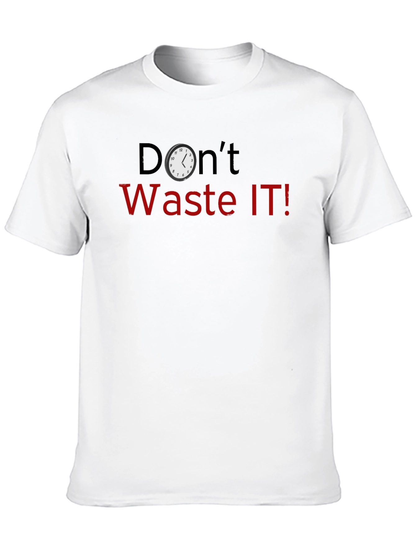 Dont Waste IT! Novelty Graphic T-Shirt