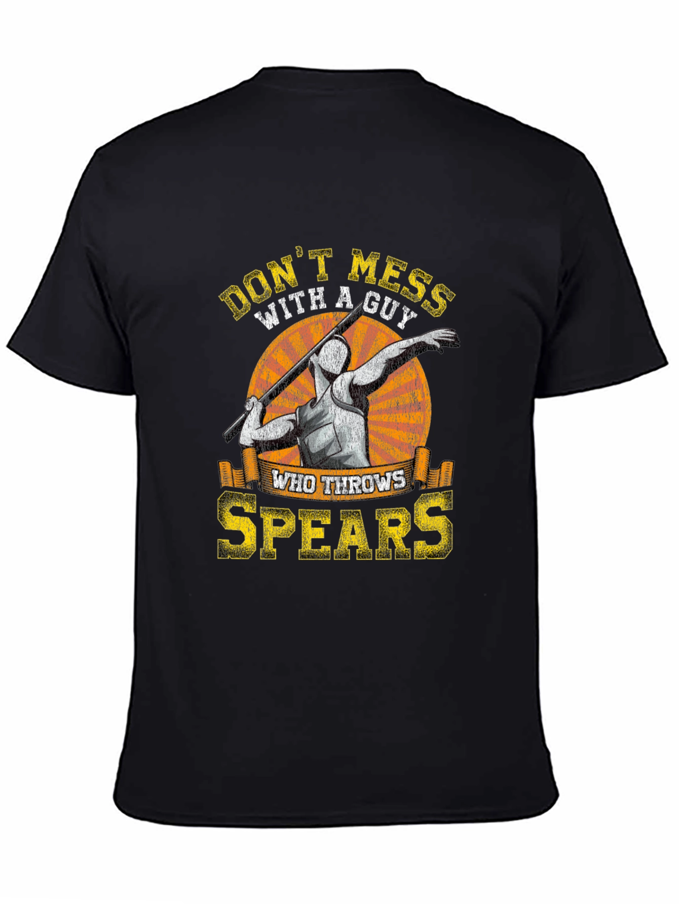 Dont Mess with a Guy Who Throws Spears T-Shirt