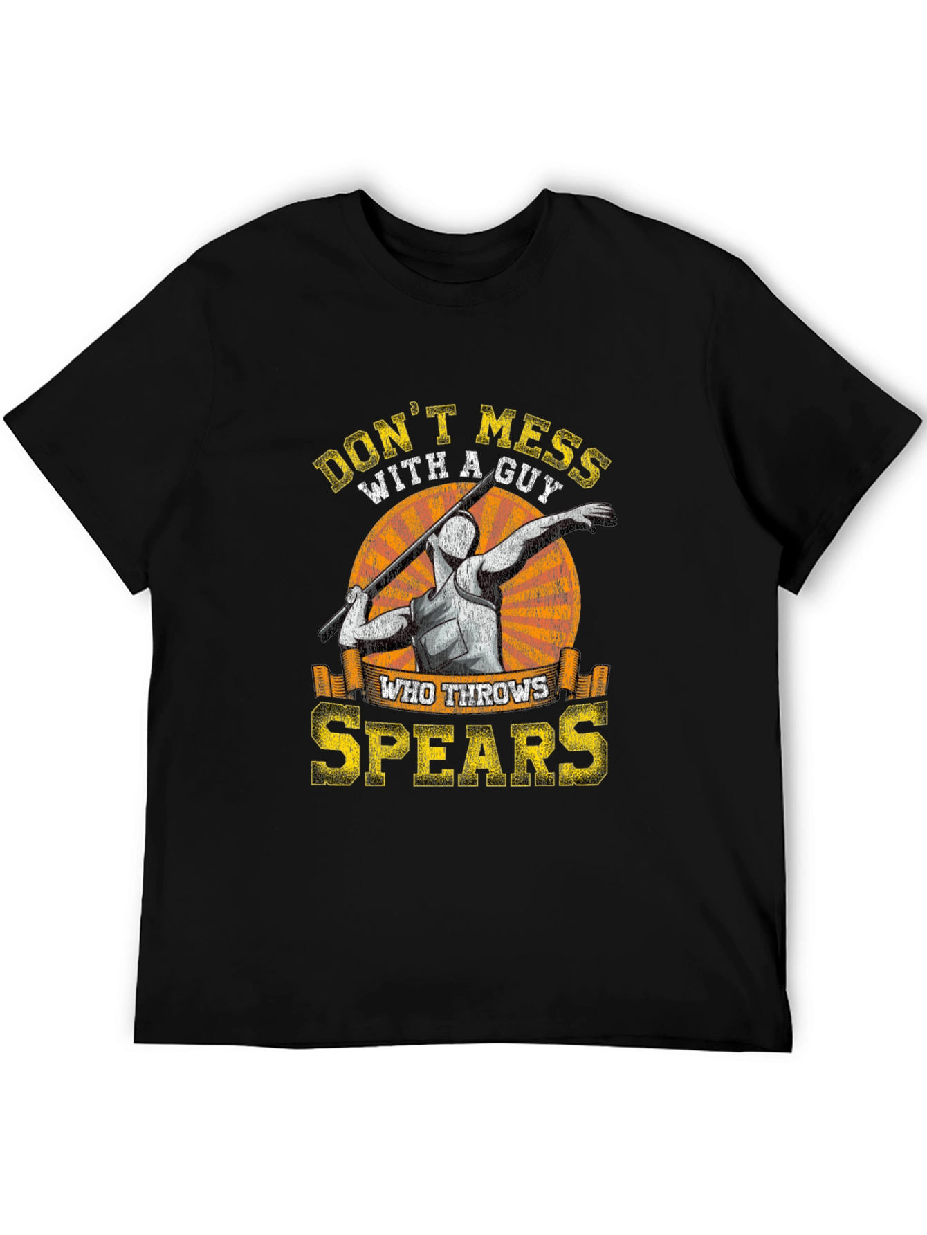 Dont Mess with a Guy Who Throws Spears T-Shirt