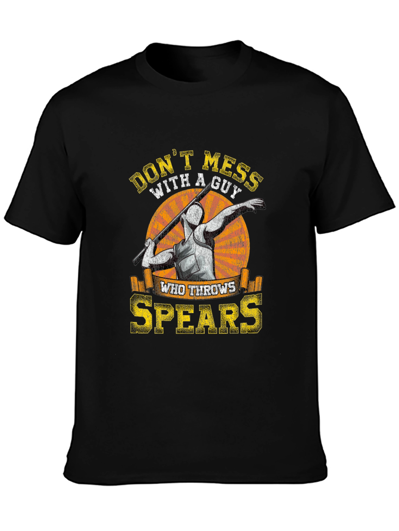 Dont Mess with a Guy Who Throws Spears T-Shirt
