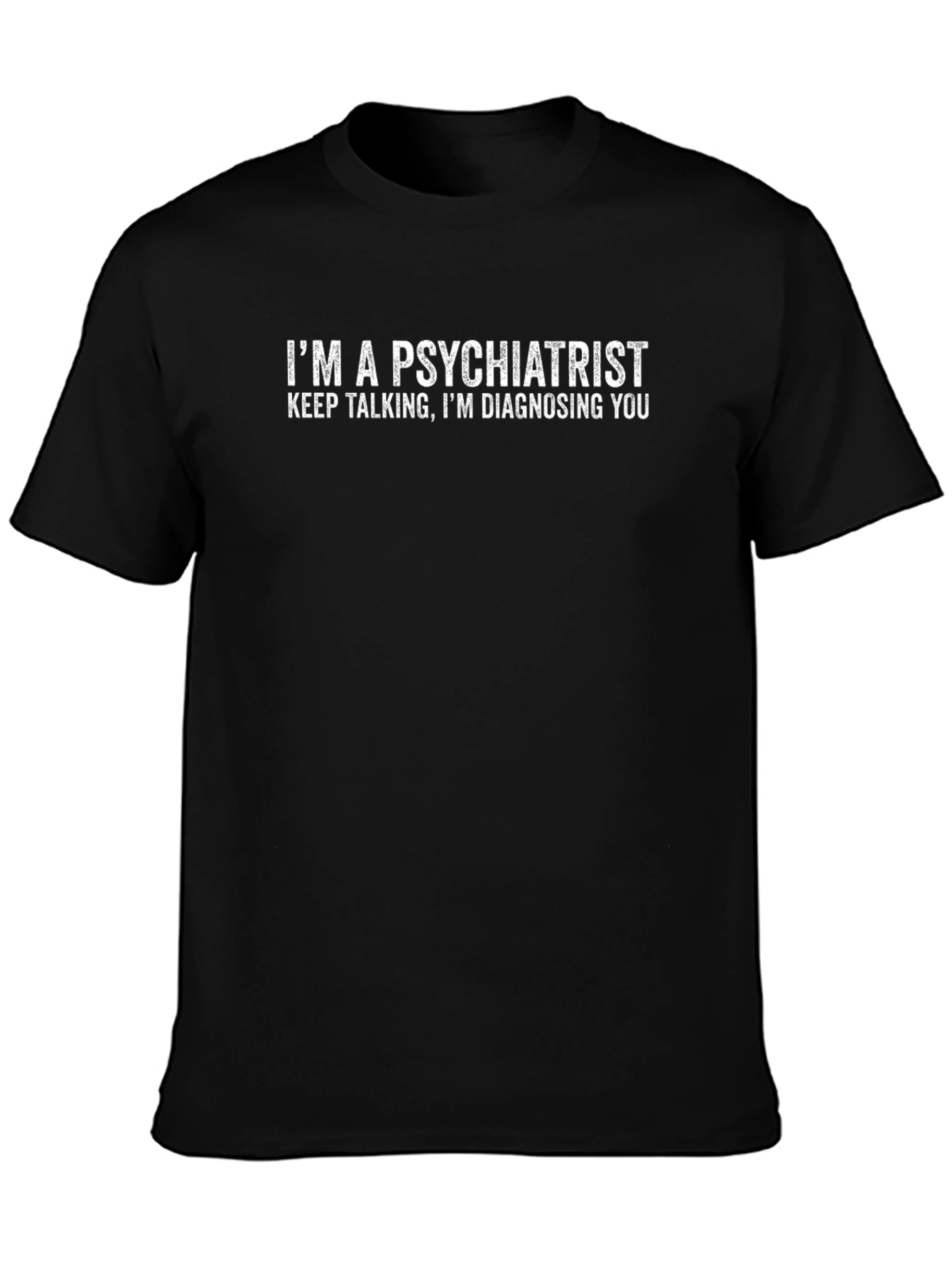Psychiatrist Humor T-Shirt - Diagnosing You