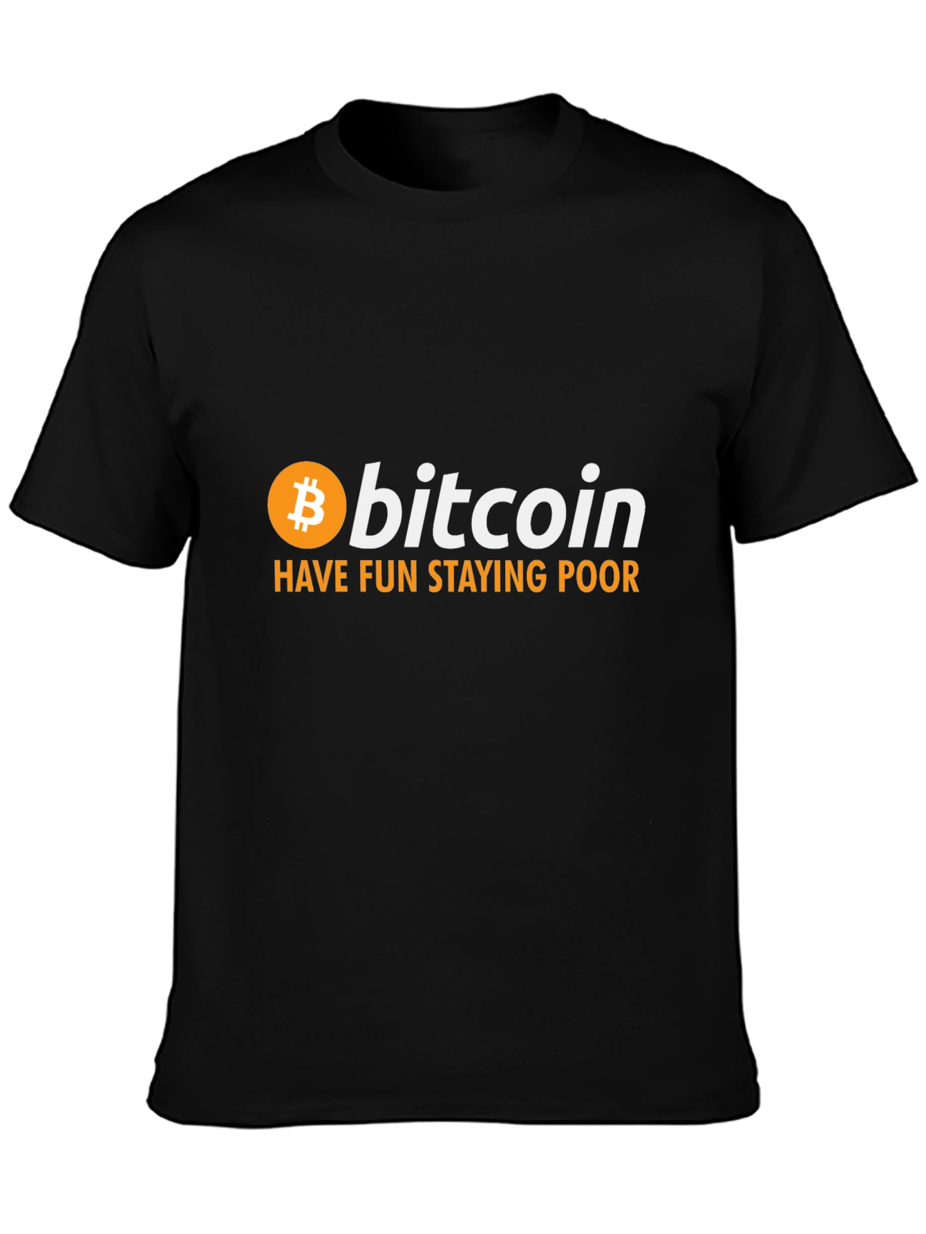 Bitcoin T-Shirt: Have Fun Staying Poor Crypto Tee