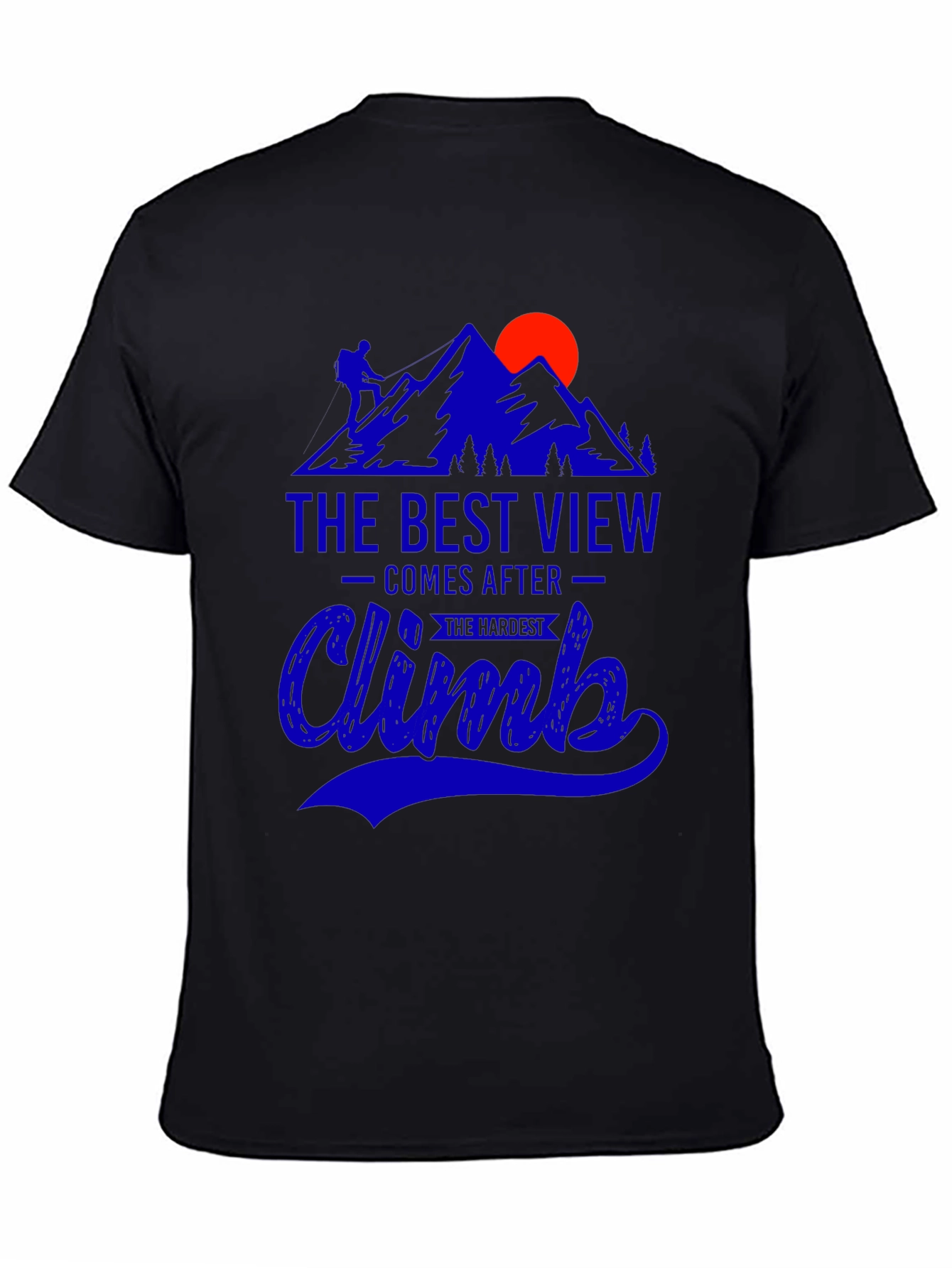 Climb Mountain T-Shirt: Best View After