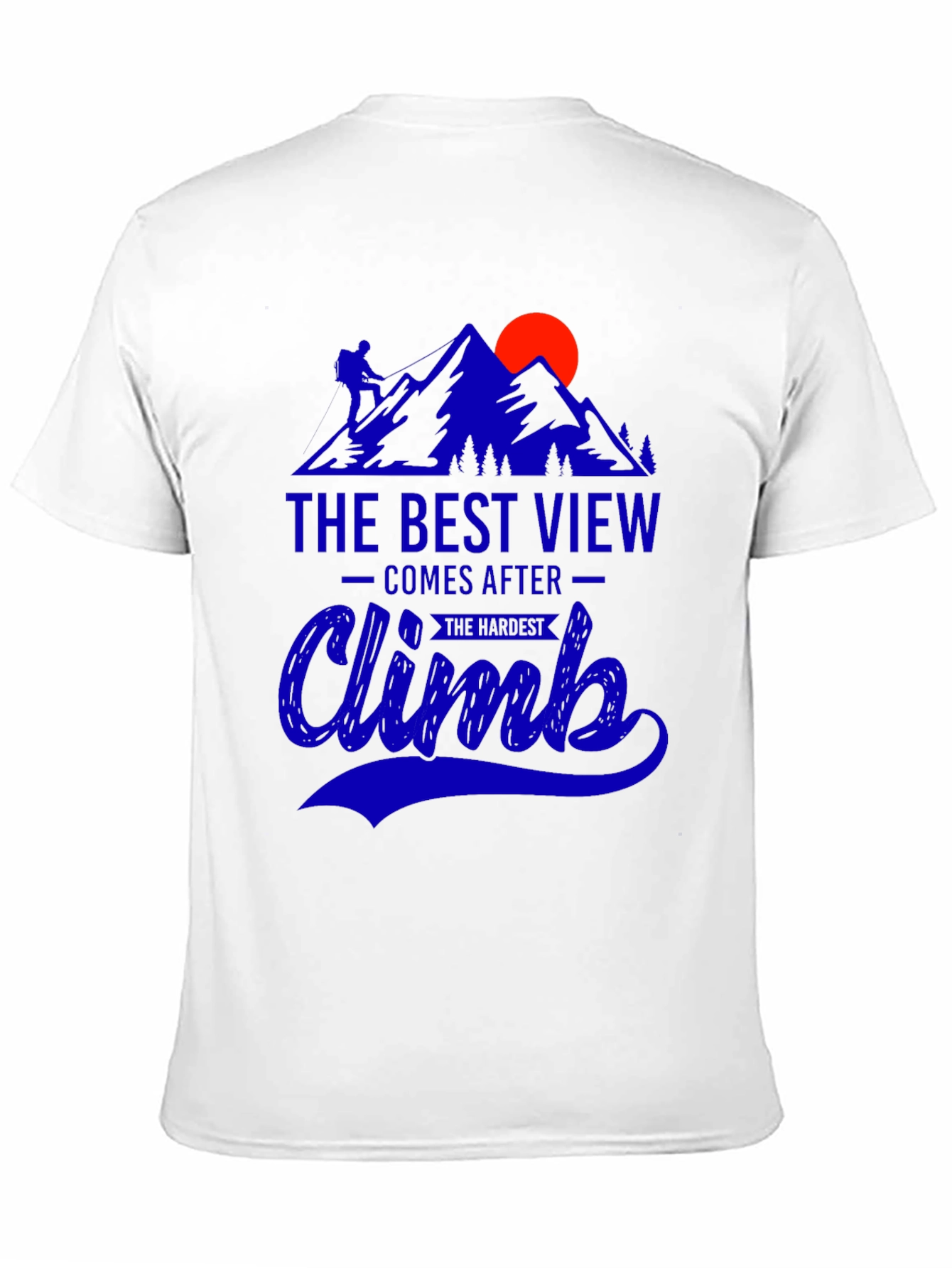 Climb Mountain T-Shirt: Best View After