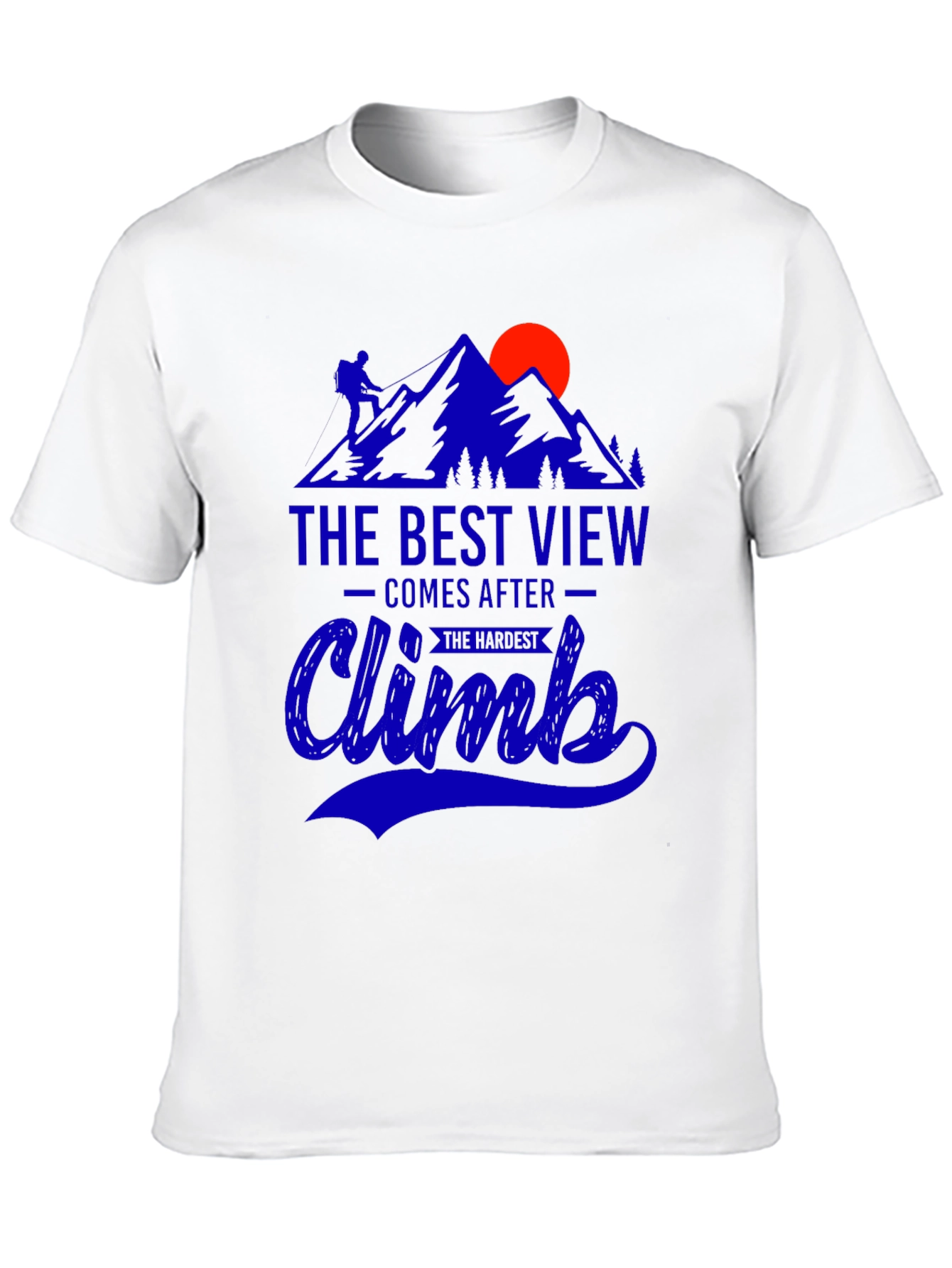 Climb Mountain T-Shirt: Best View After