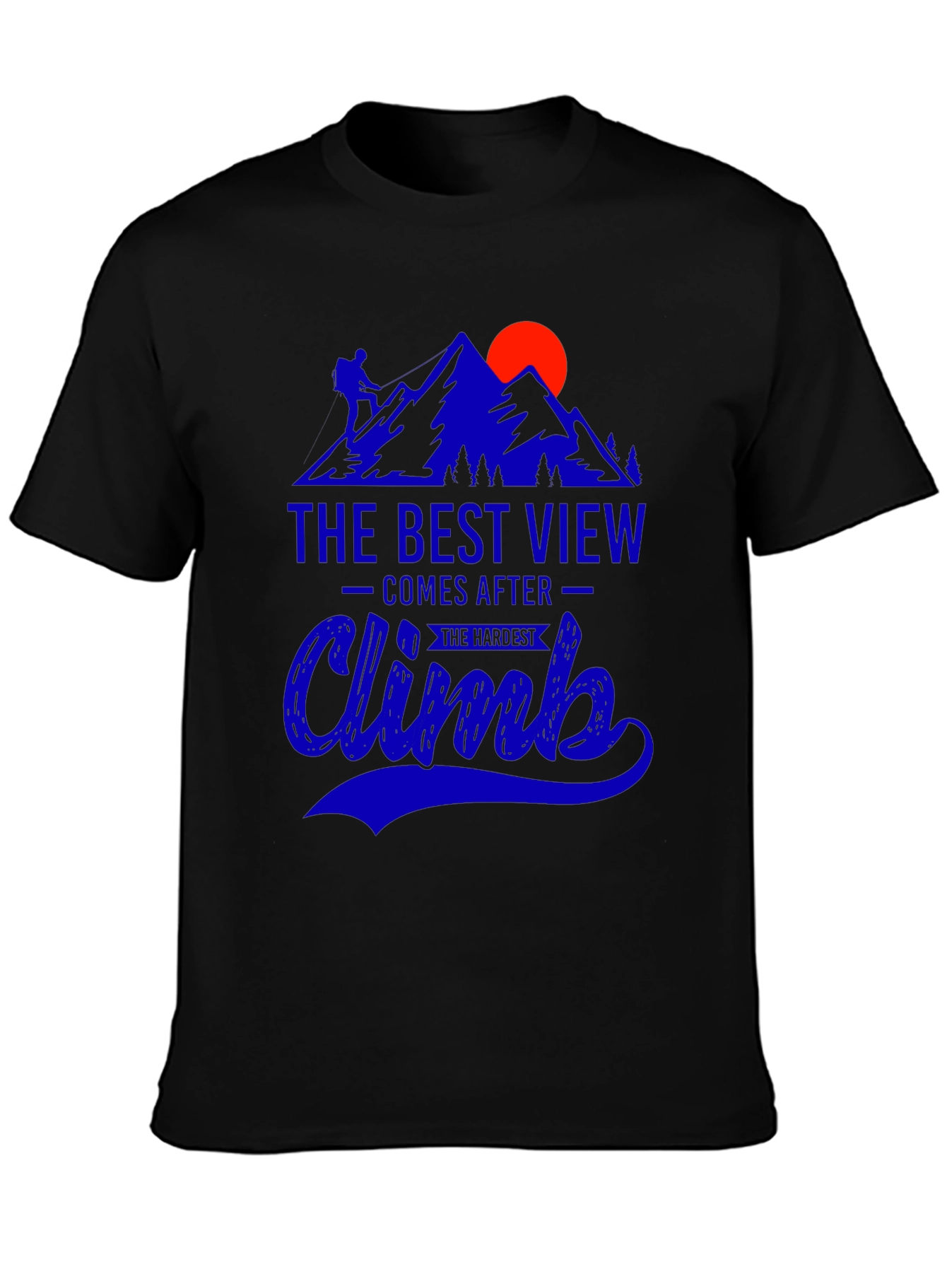 Climb Mountain T-Shirt: Best View After