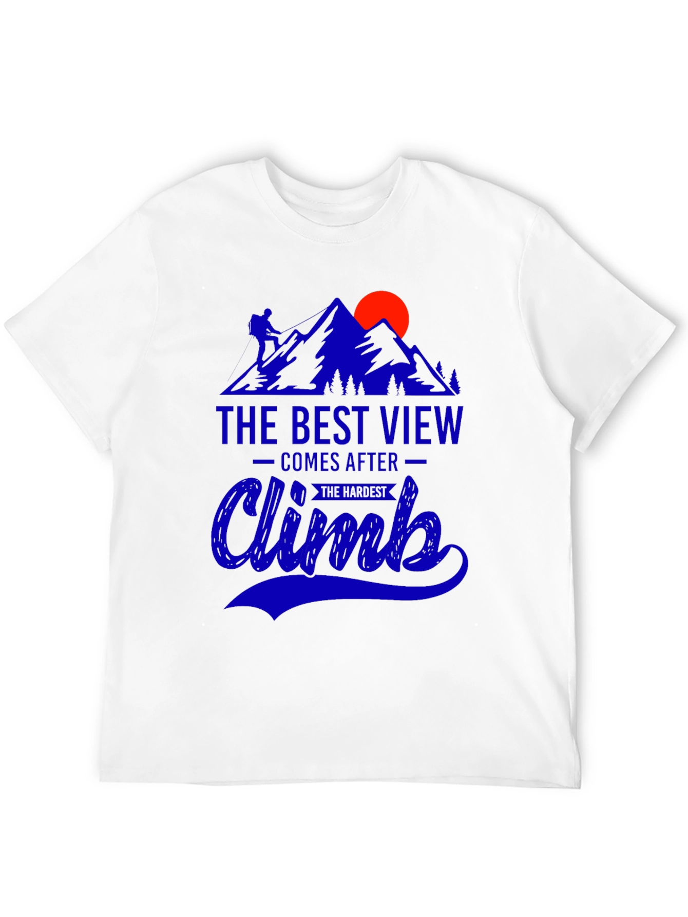 Climb Mountain T-Shirt: Best View After