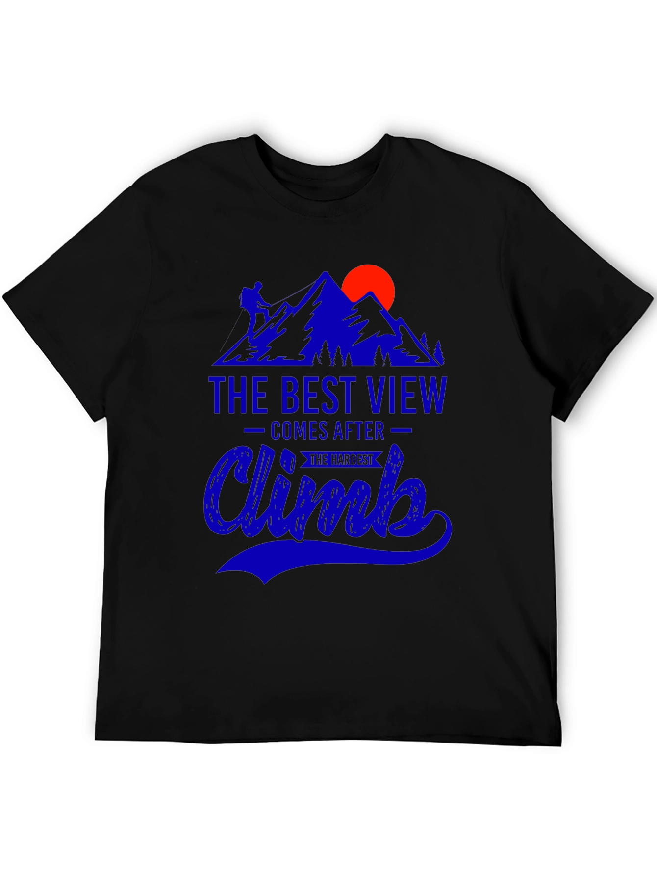 Climb Mountain T-Shirt: Best View After