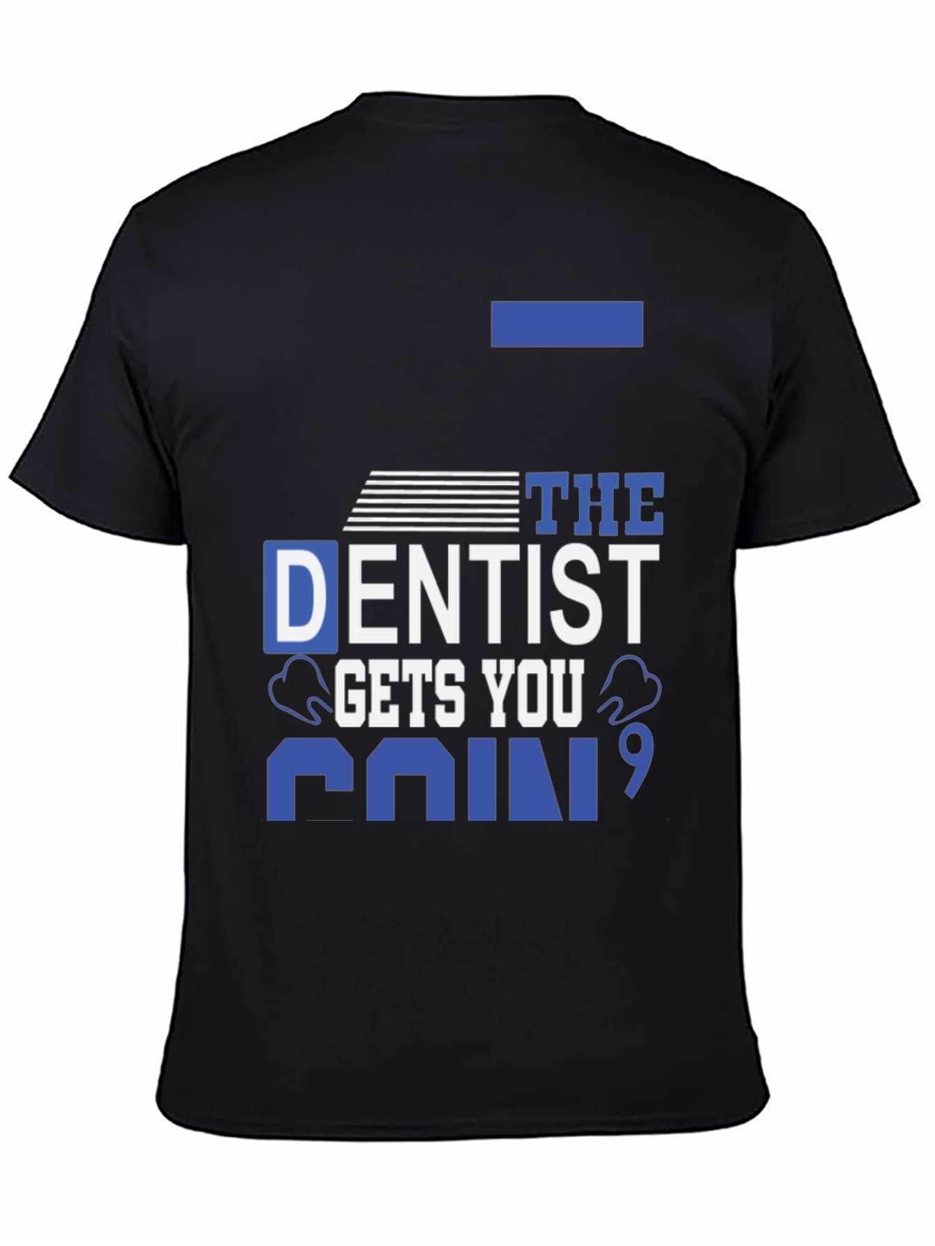 Dentist Gets You Pain T-Shirt - Black Cotton Tee