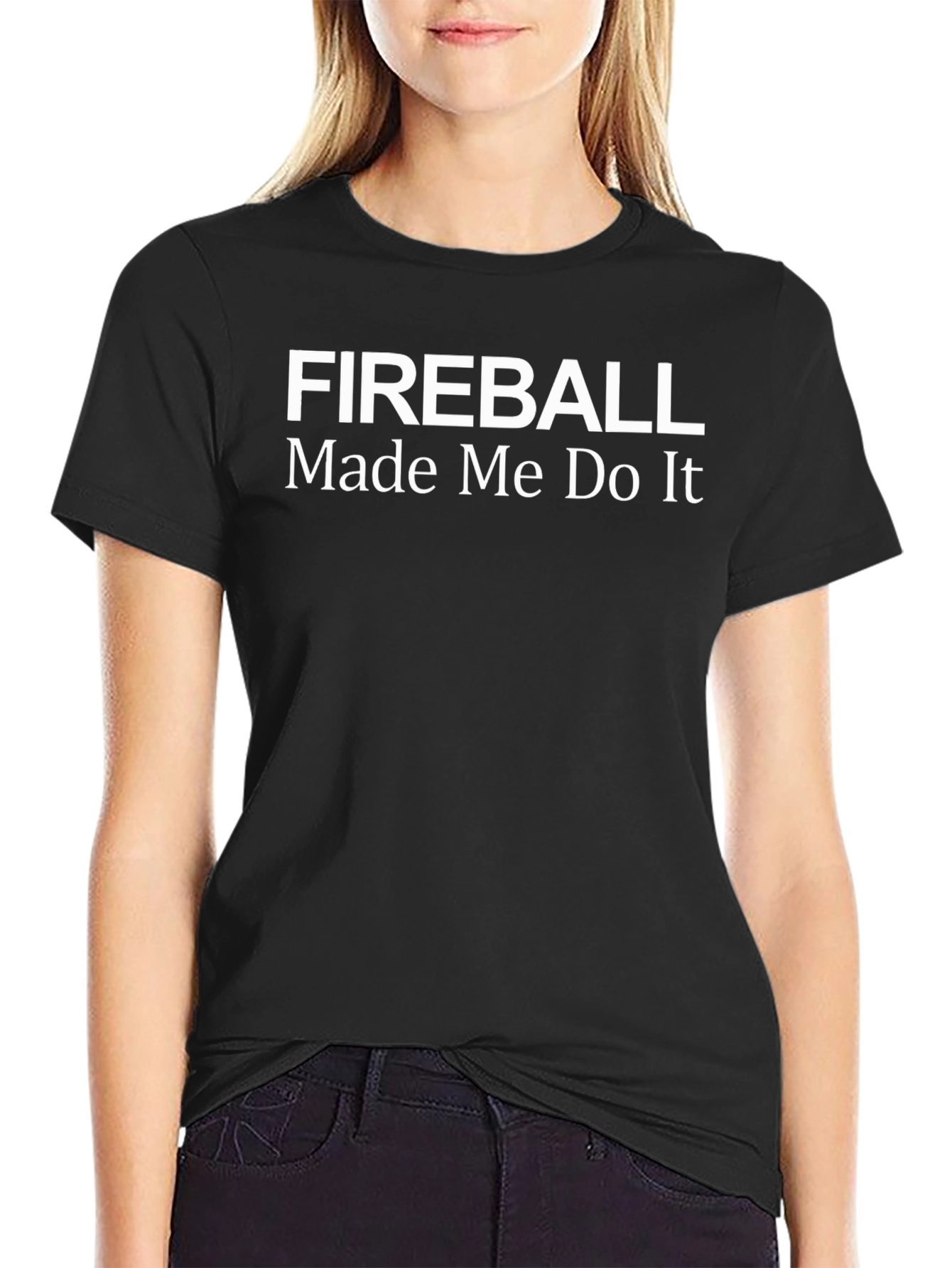 Fireball Made Me Do It Black T-Shirt