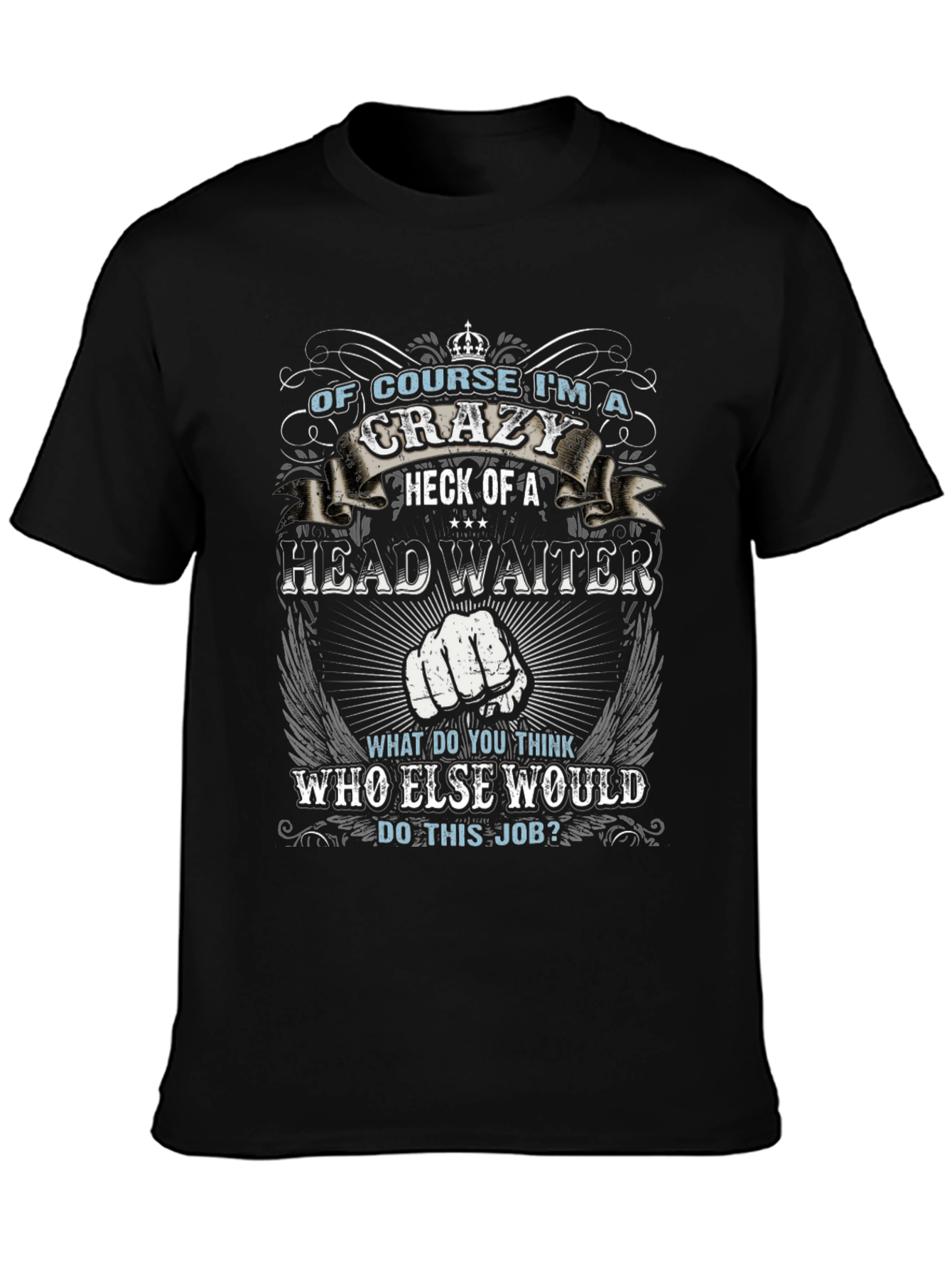 Crazy Head Waiter T-Shirt - Unique Gift
