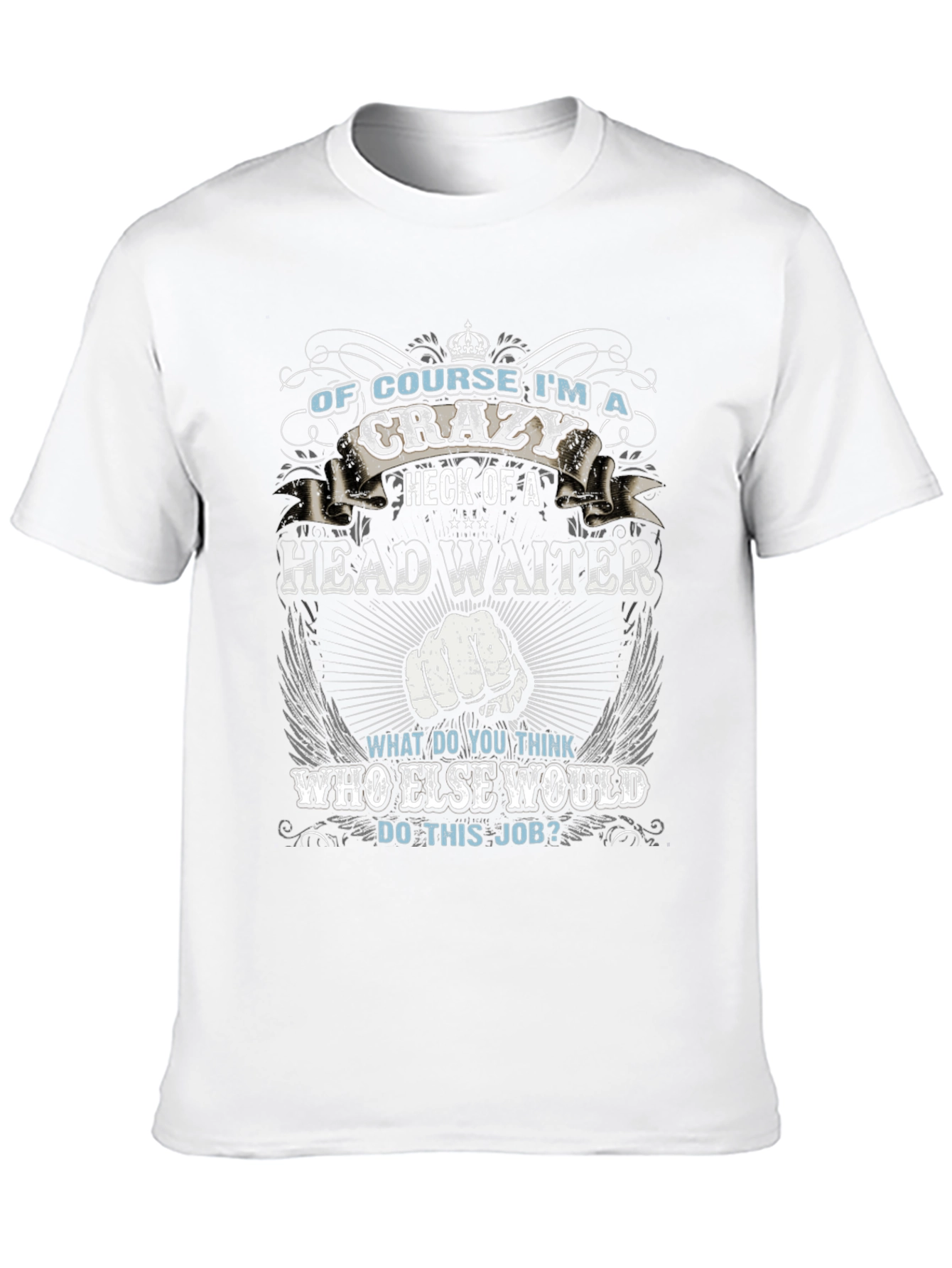 Crazy Head Waiter T-Shirt - Unique Gift