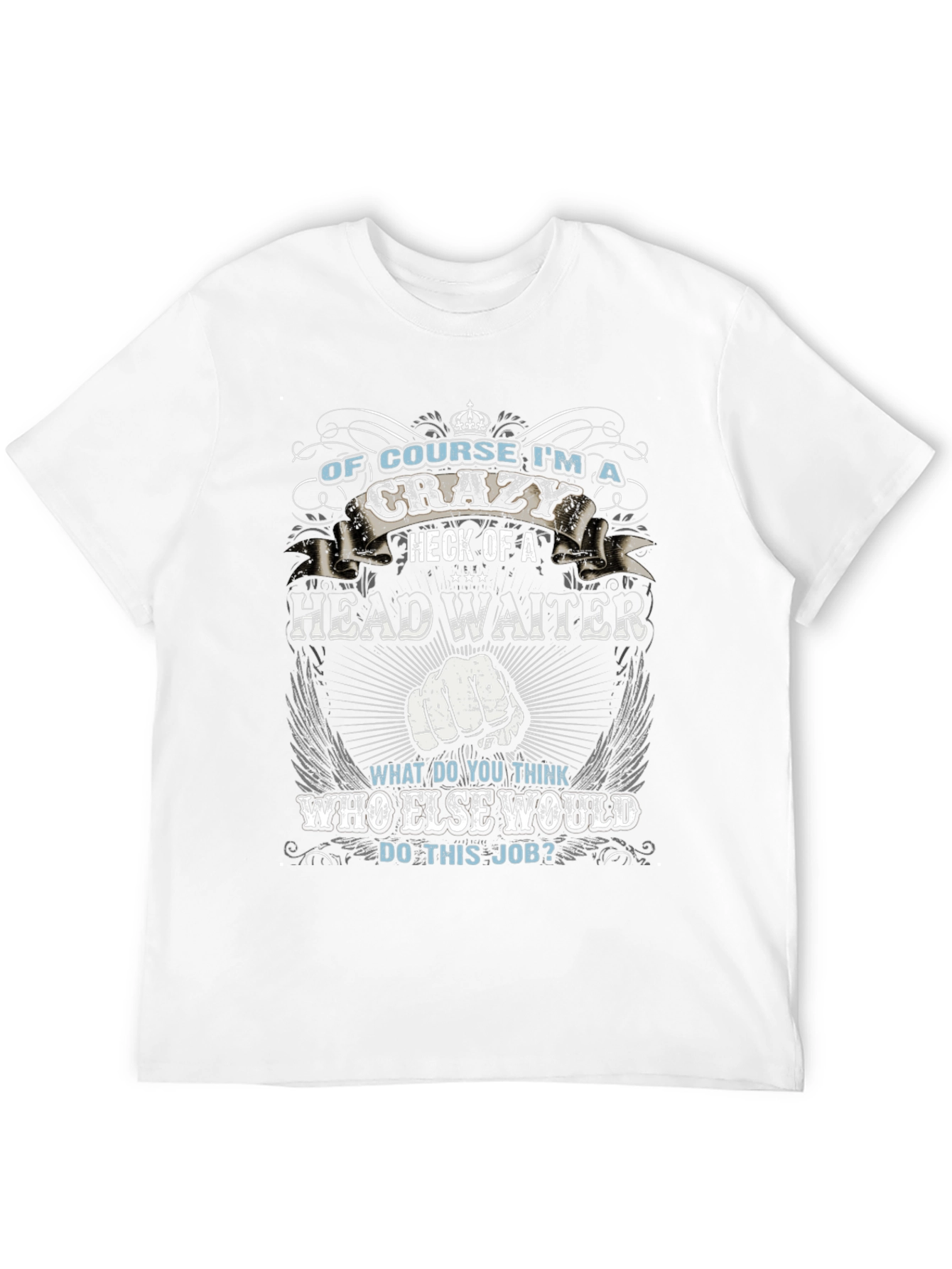 Crazy Head Waiter T-Shirt - Unique Gift