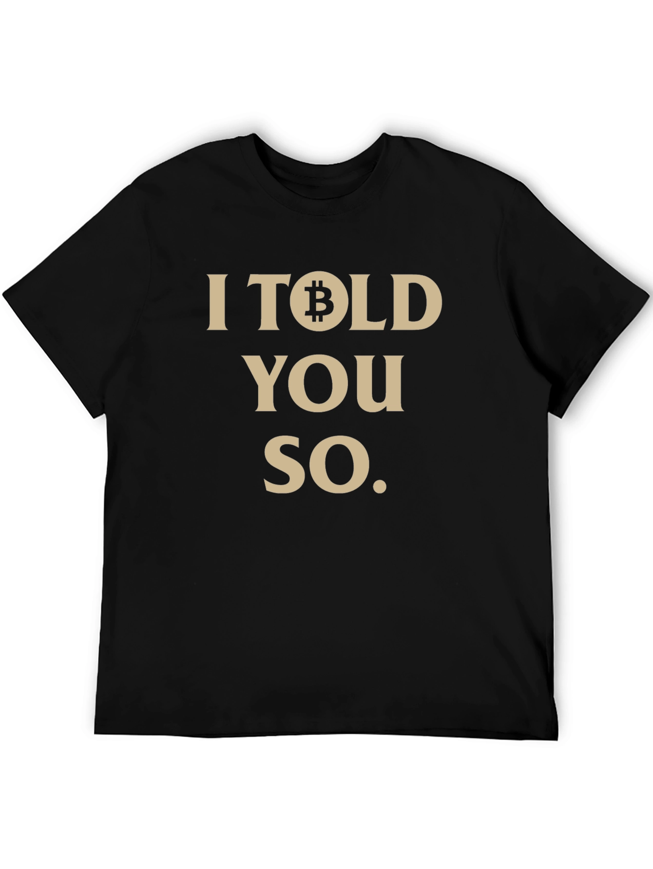 Bitcoin Cryptocurrency Graphic Tee - I Told You So