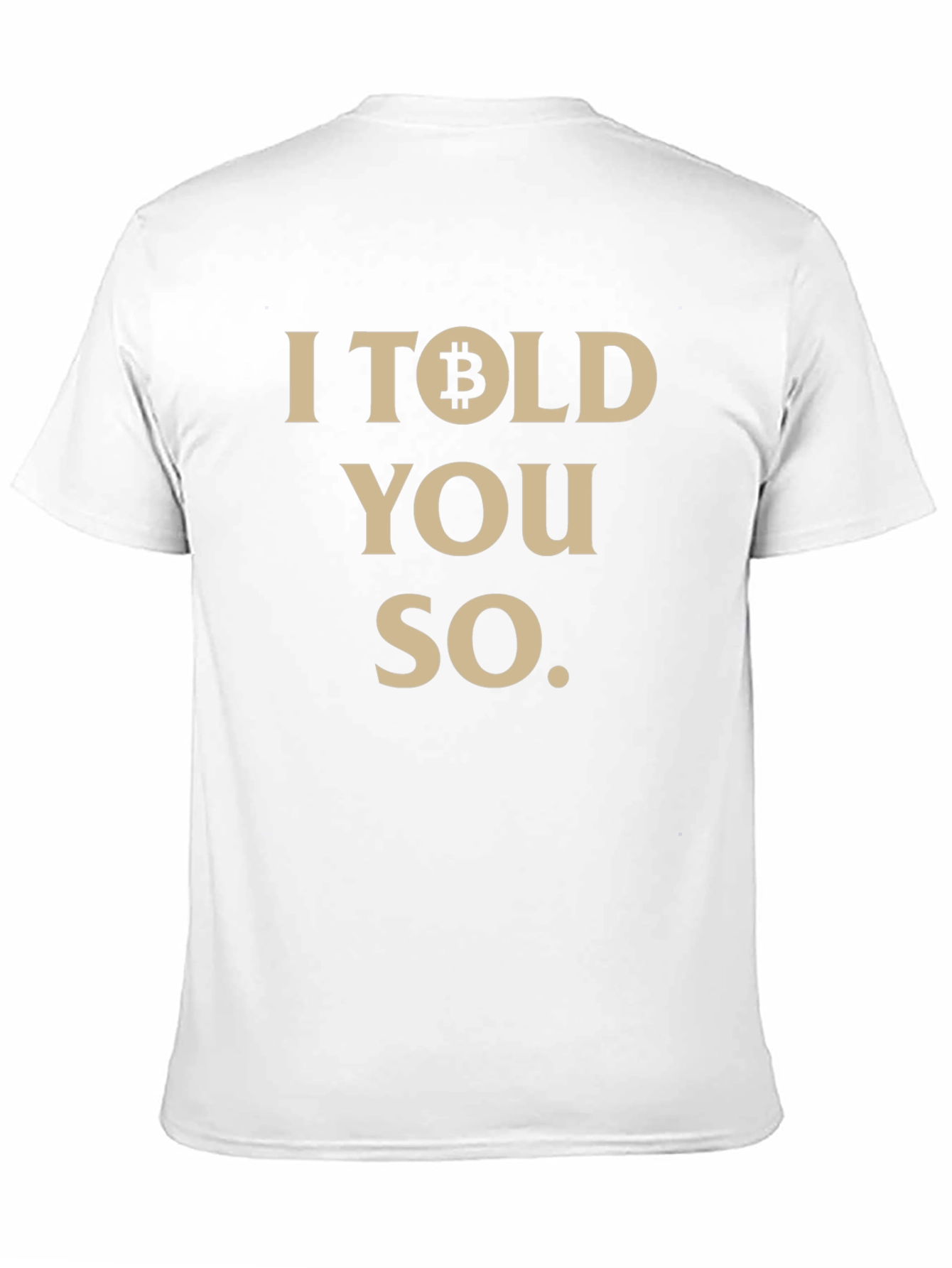 Bitcoin Cryptocurrency Graphic Tee - I Told You So