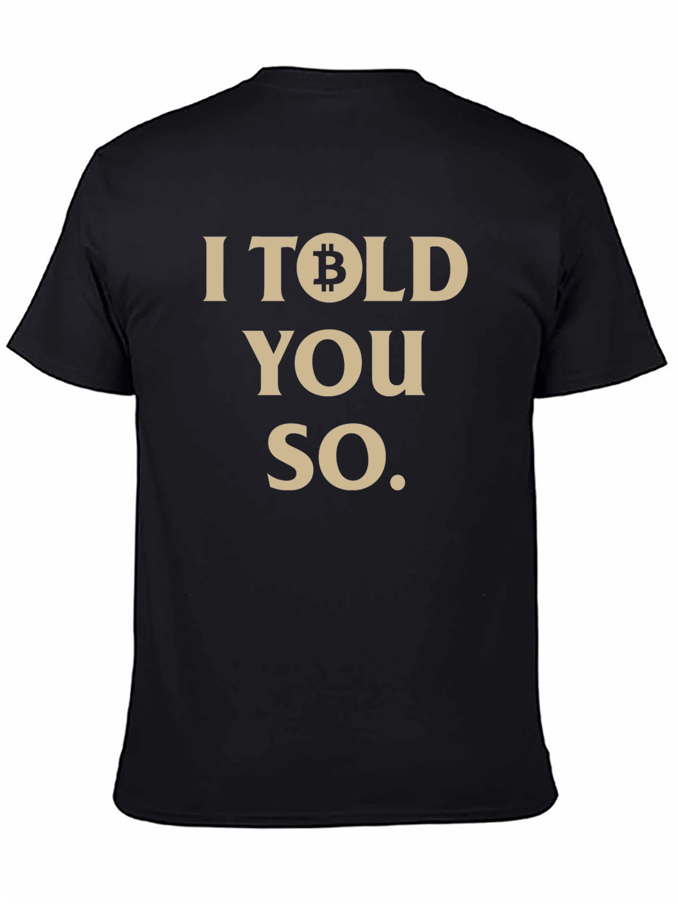 Bitcoin Cryptocurrency Graphic Tee - I Told You So