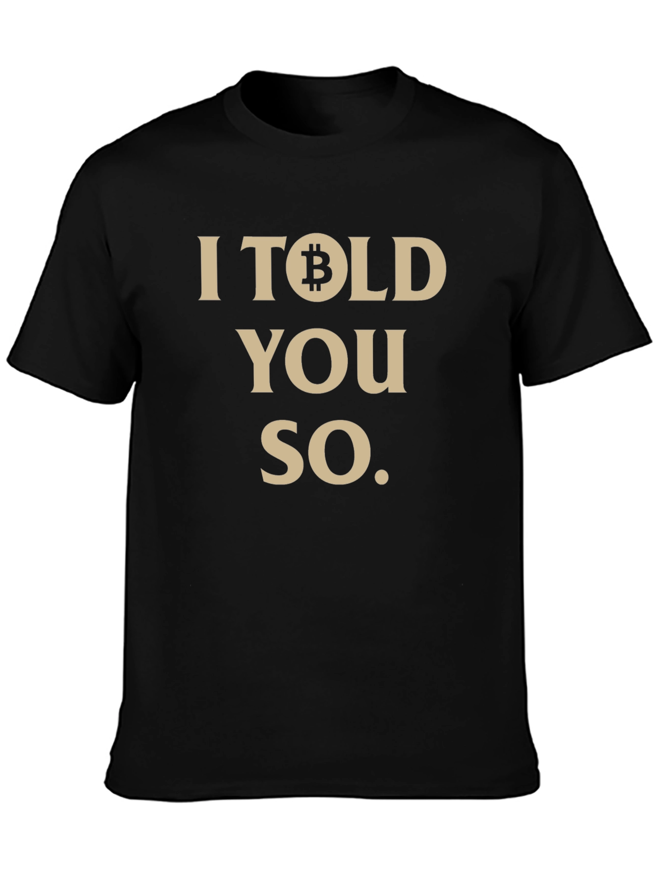 Bitcoin Cryptocurrency Graphic Tee - I Told You So