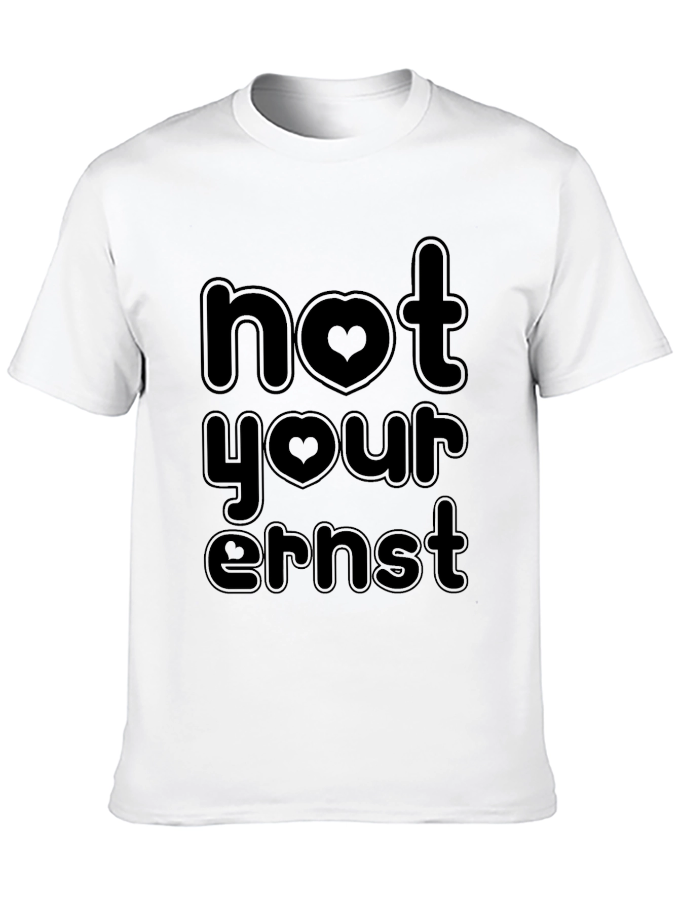 Not Your Ernst Funny Graphic Tee