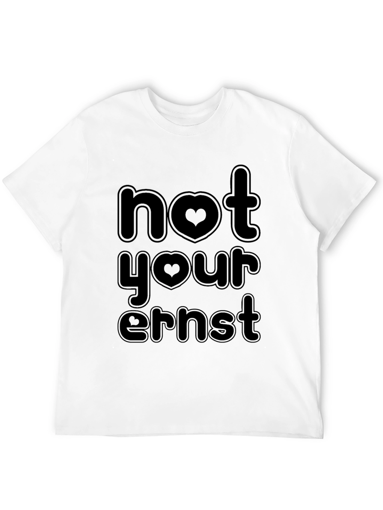Not Your Ernst Funny Graphic Tee