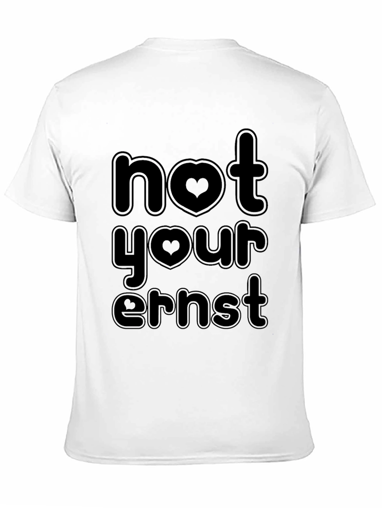 Not Your Ernst Funny Graphic Tee