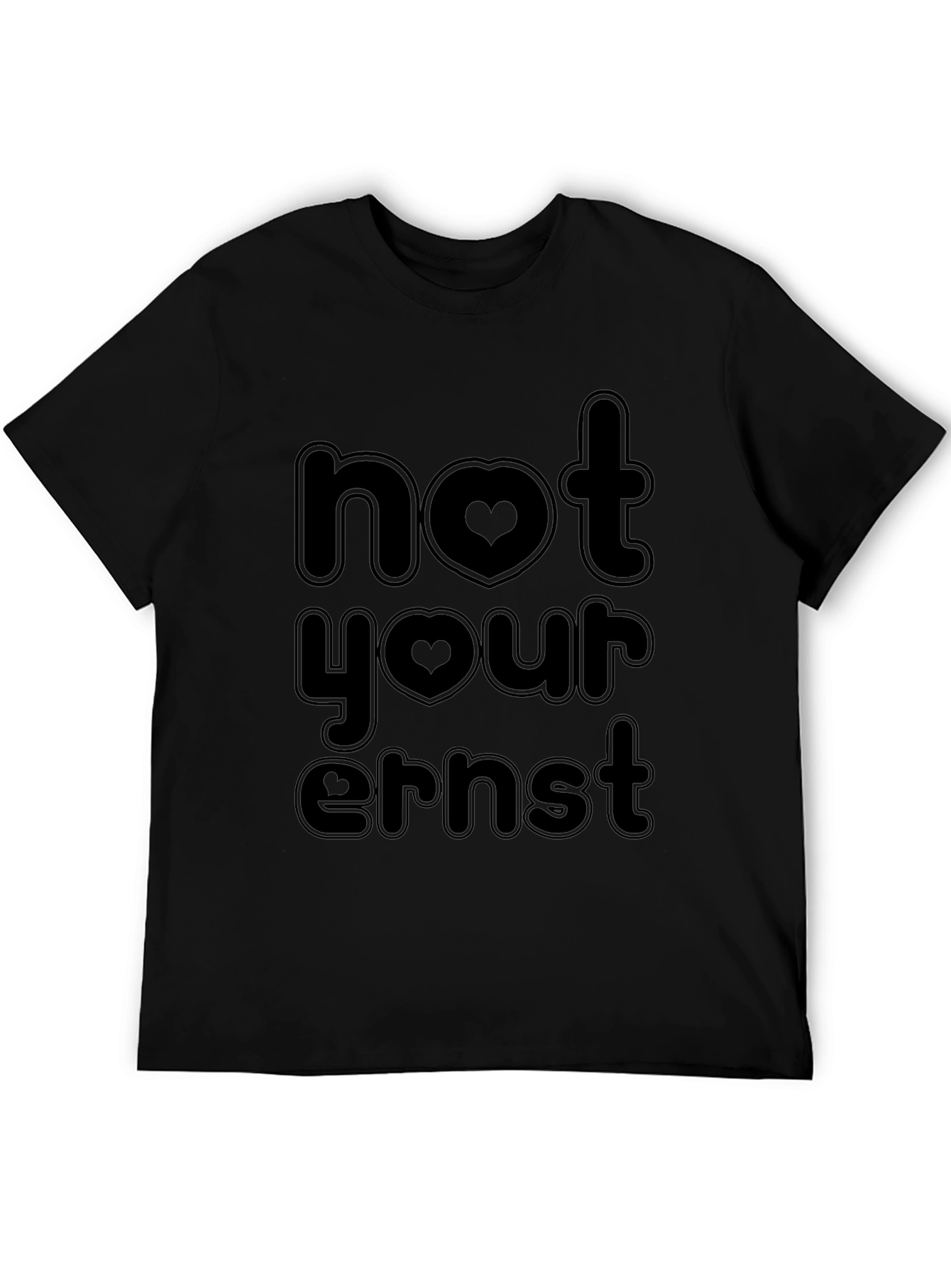 Not Your Ernst Funny Graphic Tee