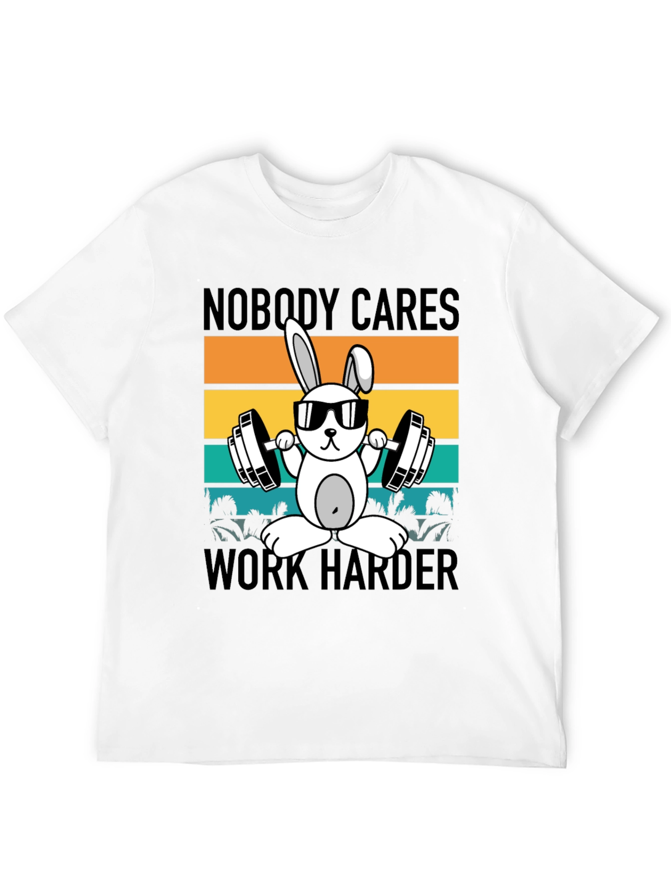 Nobody Cares Work Harder T-Shirt