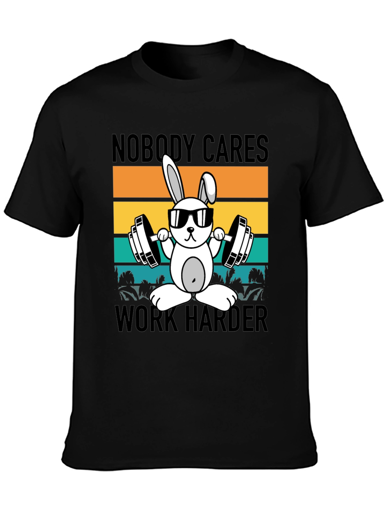 Nobody Cares Work Harder T-Shirt