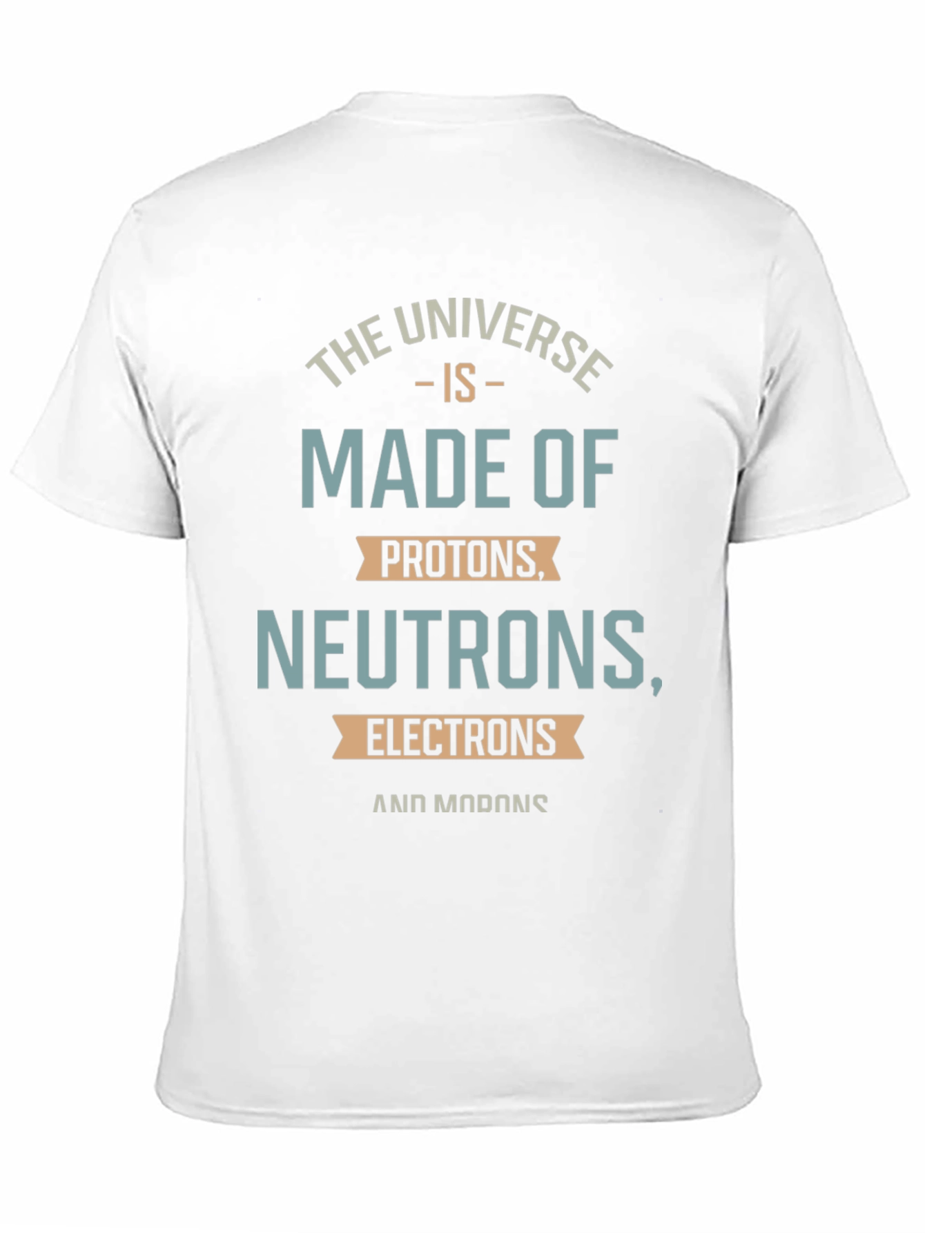 The Universe is Made of Funny Science T-Shirt