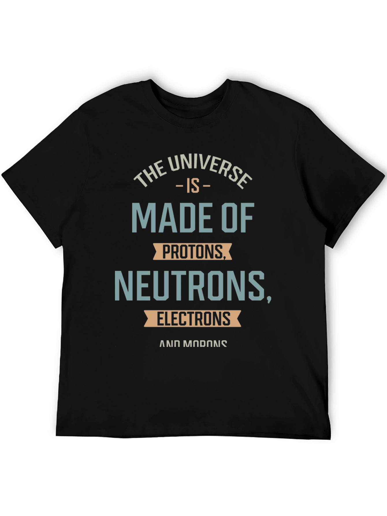 The Universe is Made of Funny Science T-Shirt