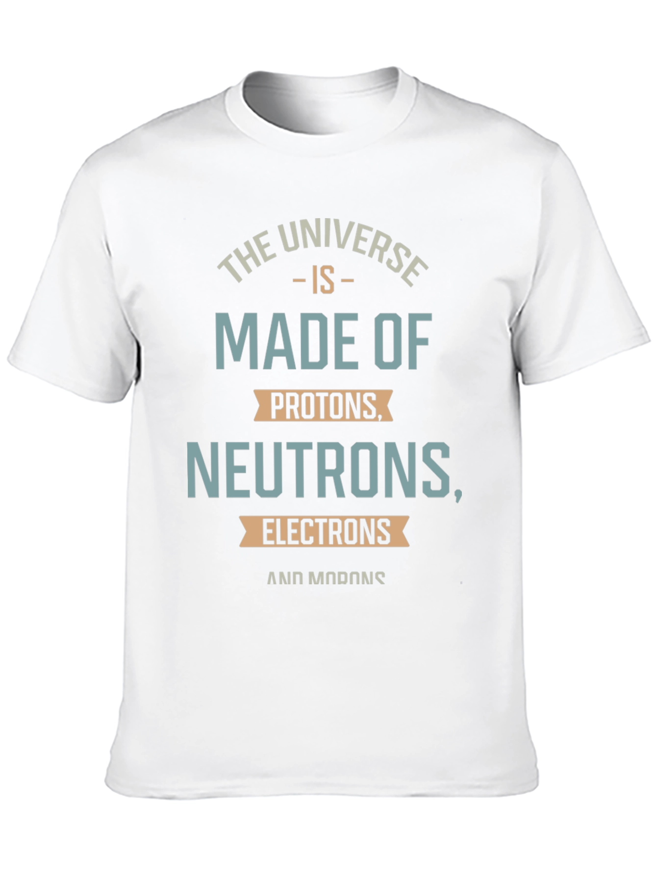 The Universe is Made of Funny Science T-Shirt
