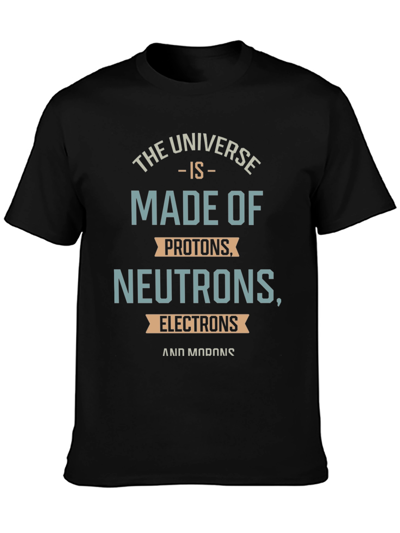 The Universe is Made of Funny Science T-Shirt