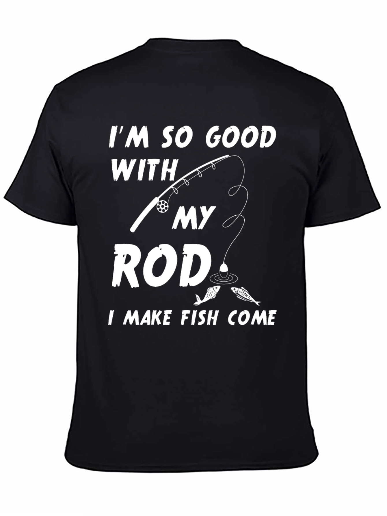 Im So Good With My Rod Funny Fishing T-Shirt