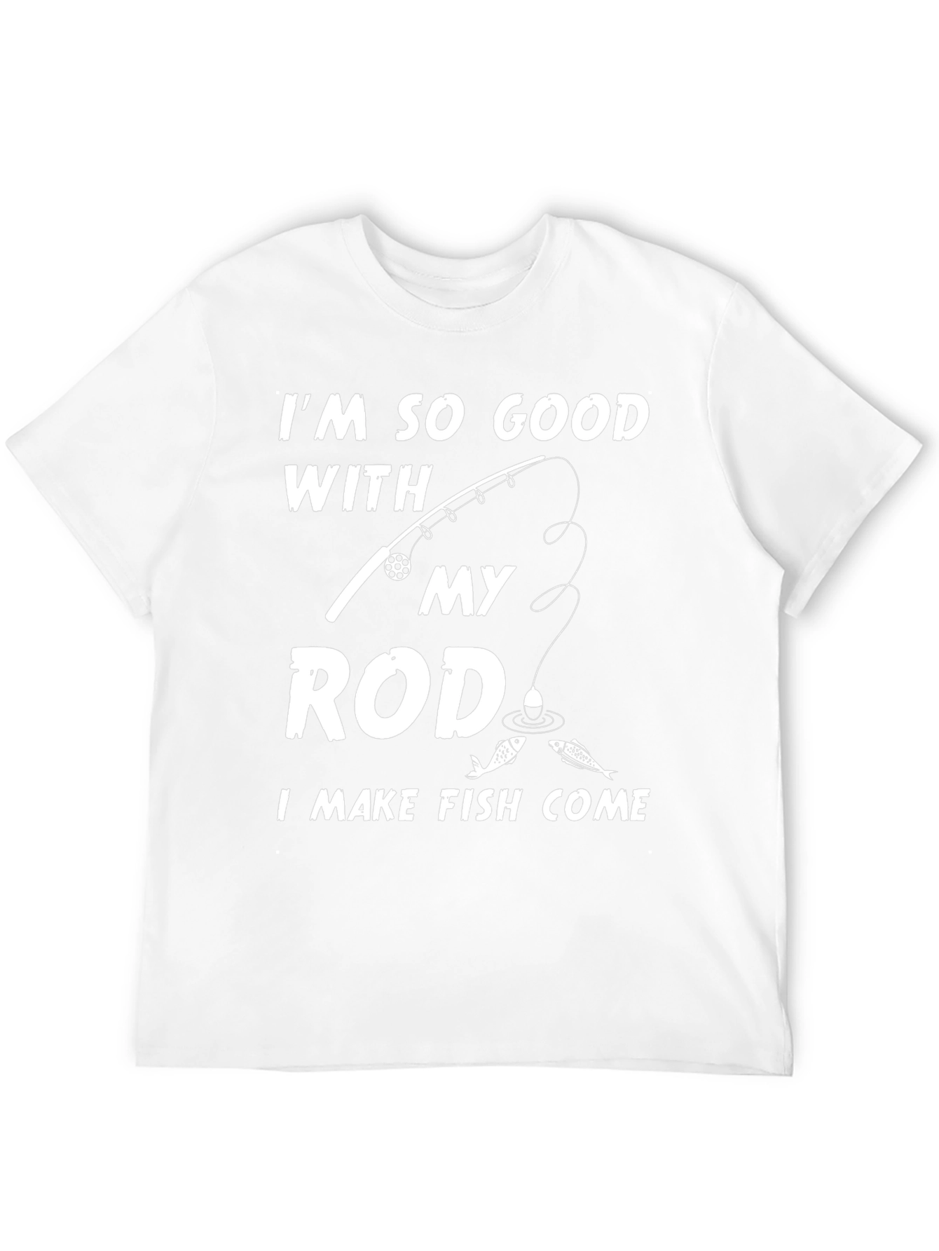 Im So Good With My Rod Funny Fishing T-Shirt