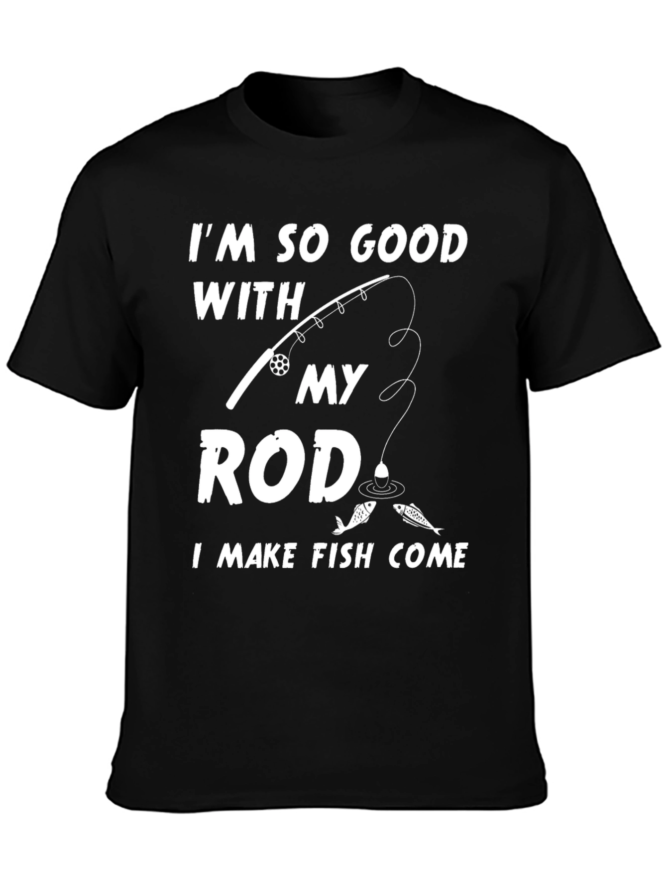 Im So Good With My Rod Funny Fishing T-Shirt