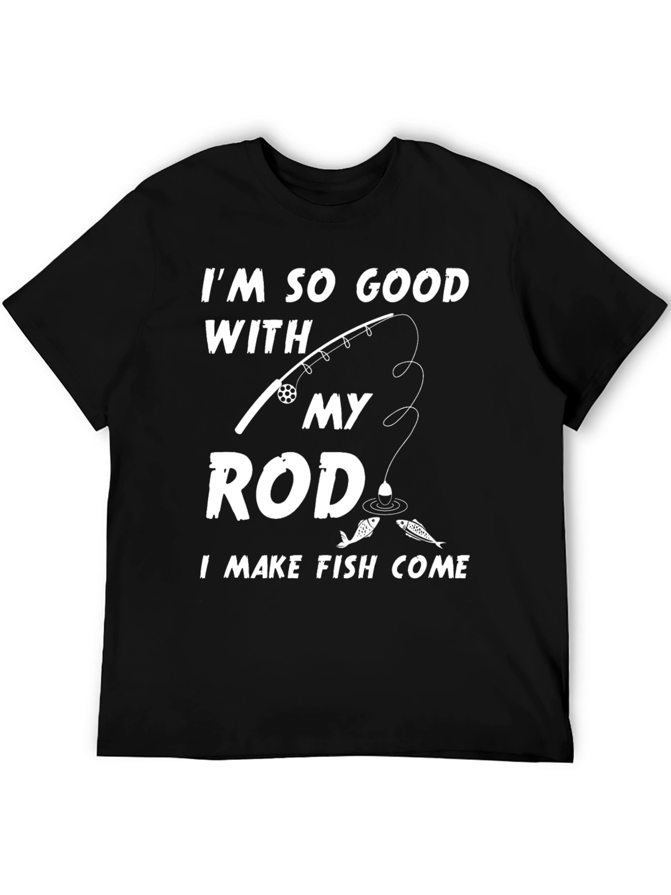 Im So Good With My Rod Funny Fishing T-Shirt