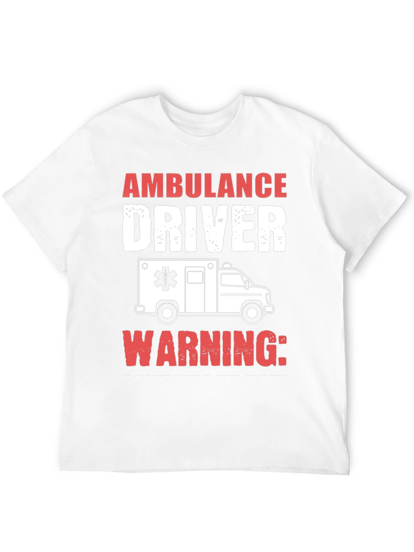 Ambulance Driver Graphic T-Shirt - Warning! Funny Tee