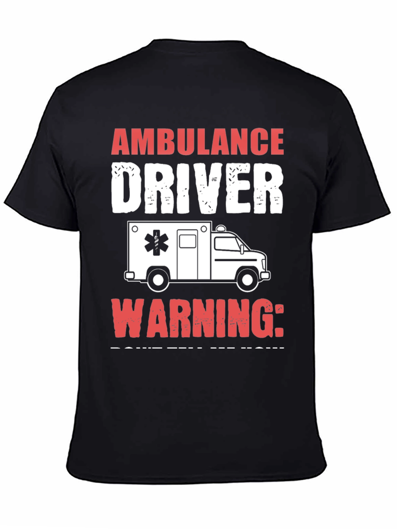 Ambulance Driver Graphic T-Shirt - Warning! Funny Tee