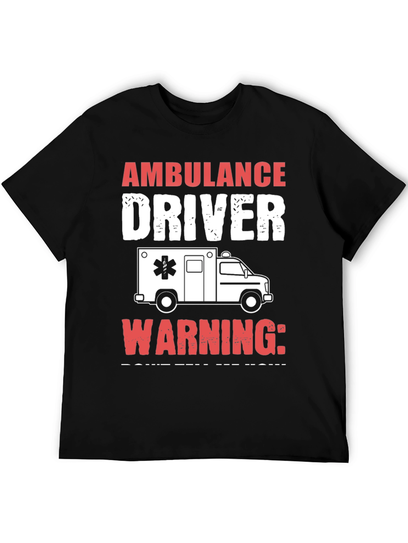 Ambulance Driver Graphic T-Shirt - Warning! Funny Tee