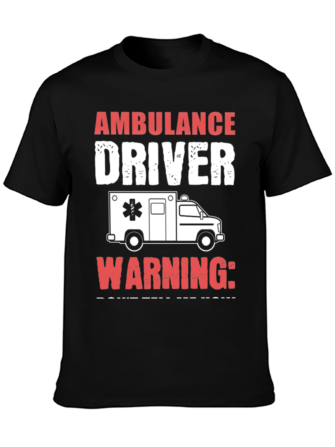 Ambulance Driver Graphic T-Shirt - Warning! Funny Tee
